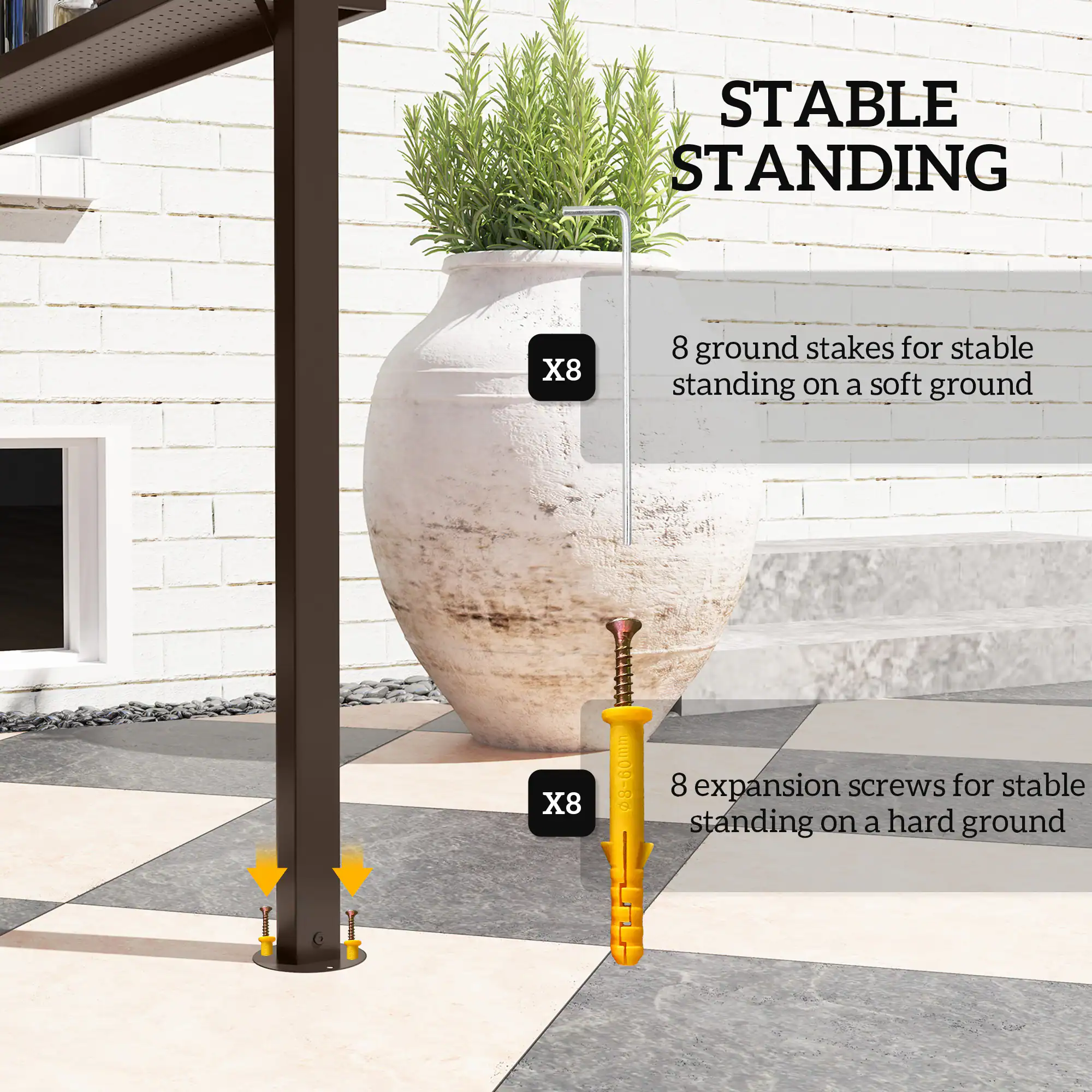 STABLE STANDING

8 ground stakes for stable standing on a soft ground

8 expansion screws for stable standing on a hard ground