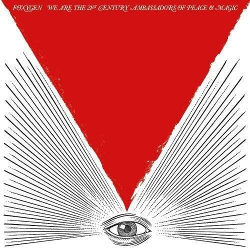 FOXYGEN  
WE ARE THE 21ST CENTURY AMBASSADORS OF PEACE & MAGIC