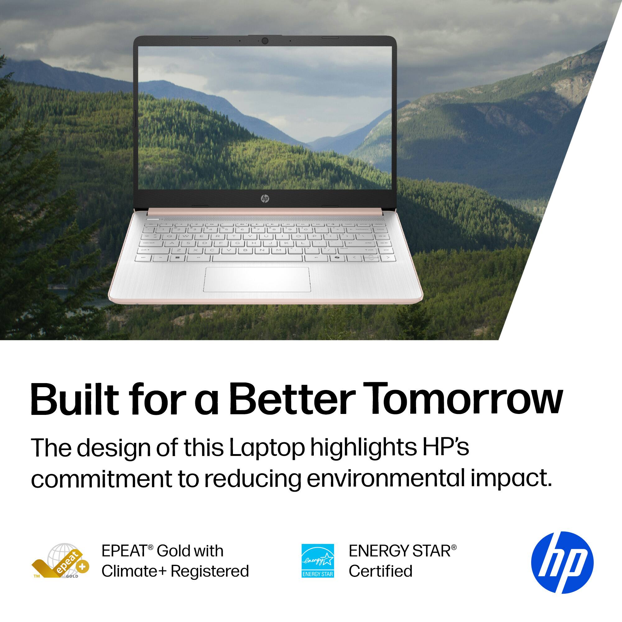 Built for a Better Tomorrow  
The design of this Laptop highlights HP's commitment to reducing environmental impact.  
EPEAT Gold with ENERGY STAR  
Climate+ Certified  
1N Registered