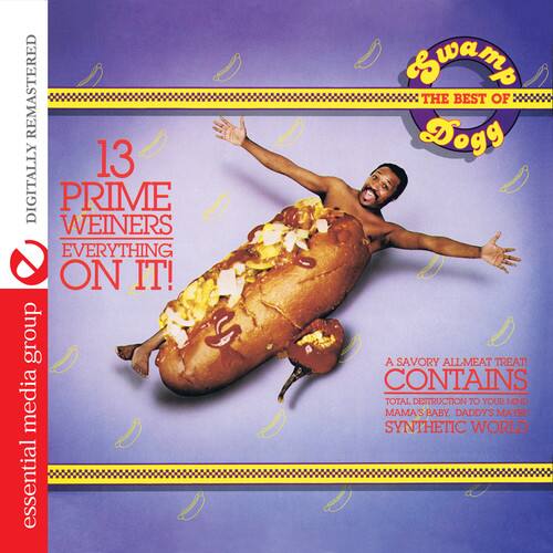 **Swamp Dogg**

**13 Prime Weiners Everything On It!**

**A Savory All-Meat Treat! Contains Total Destruction To Your Mind**

**Synthetic World**

**Remastered Digitally**

**Essential Media Group**

**The Best Of Swamp Dogg**