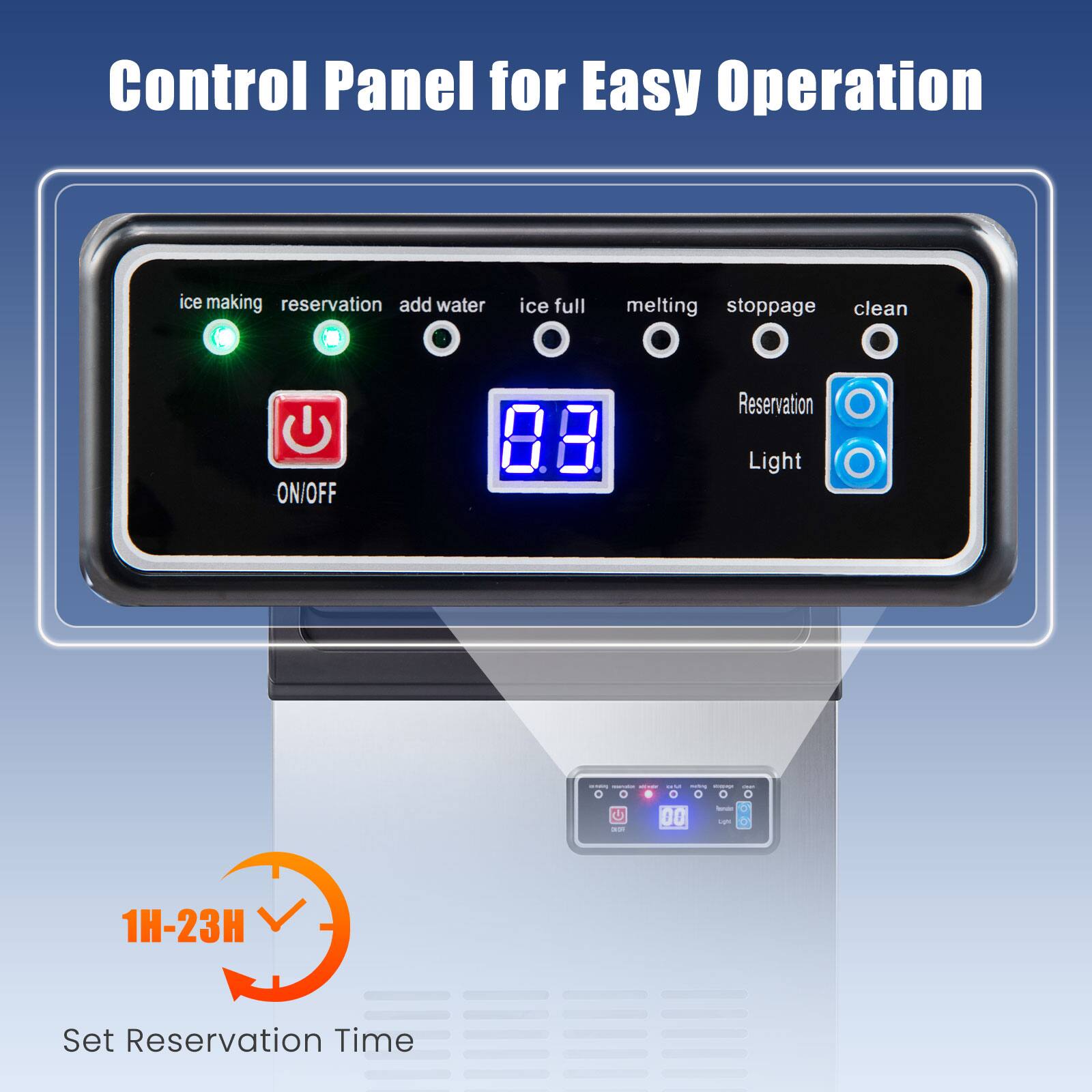 Control Panel for Easy Operation

- Ice making
- Reservation
- Add water
- Ice full
- Melting
- Stoppage
- Clean

ON/OFF Light

Reservation ON/OFF

1H-23H Set Reservation Time