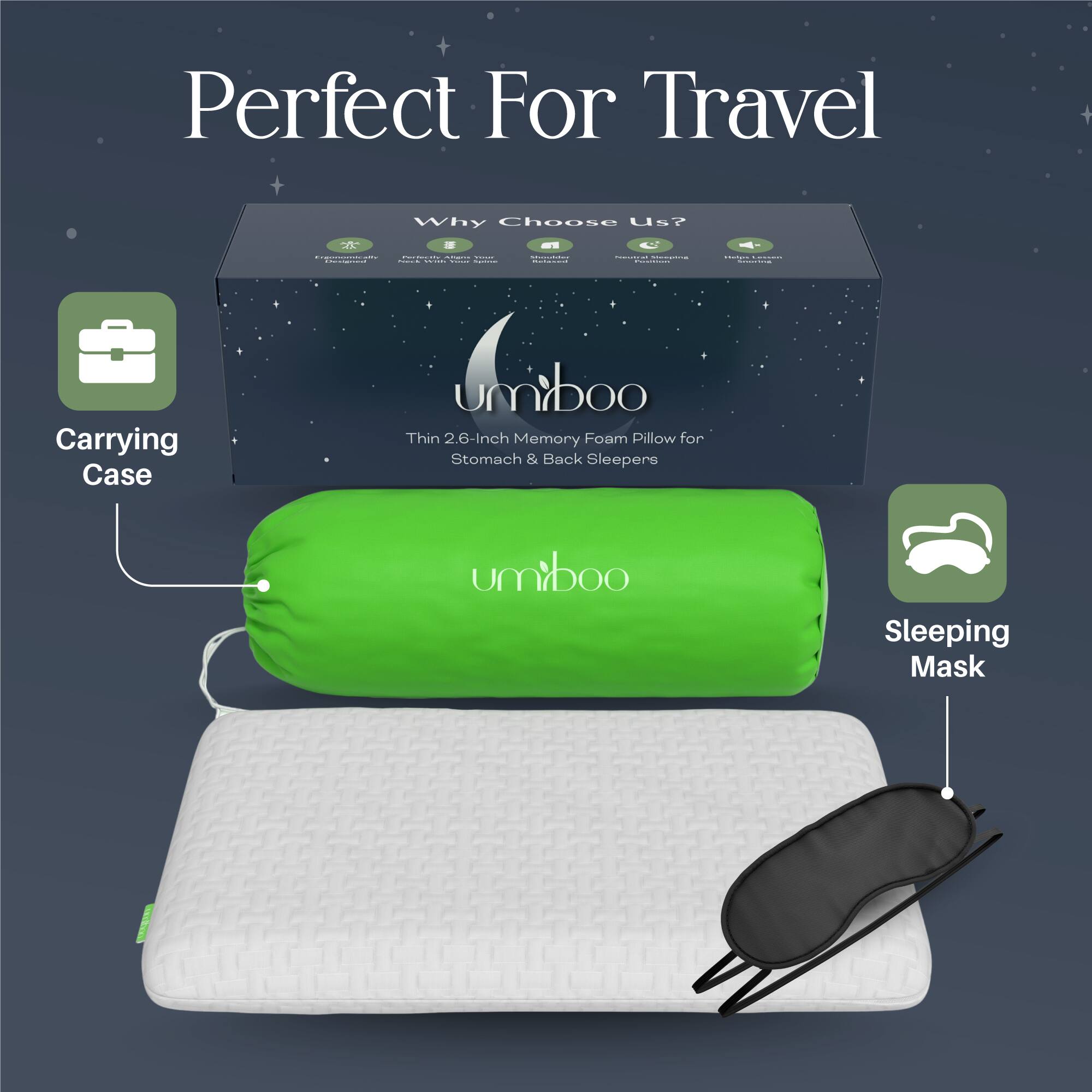 Perfect For Travel

Why Choose Us?

- Carrying Case
- Sleeping Mask

umiboo Thin 2.6-Inch Memory Foam Pillow for Stomach & Back Sleepers