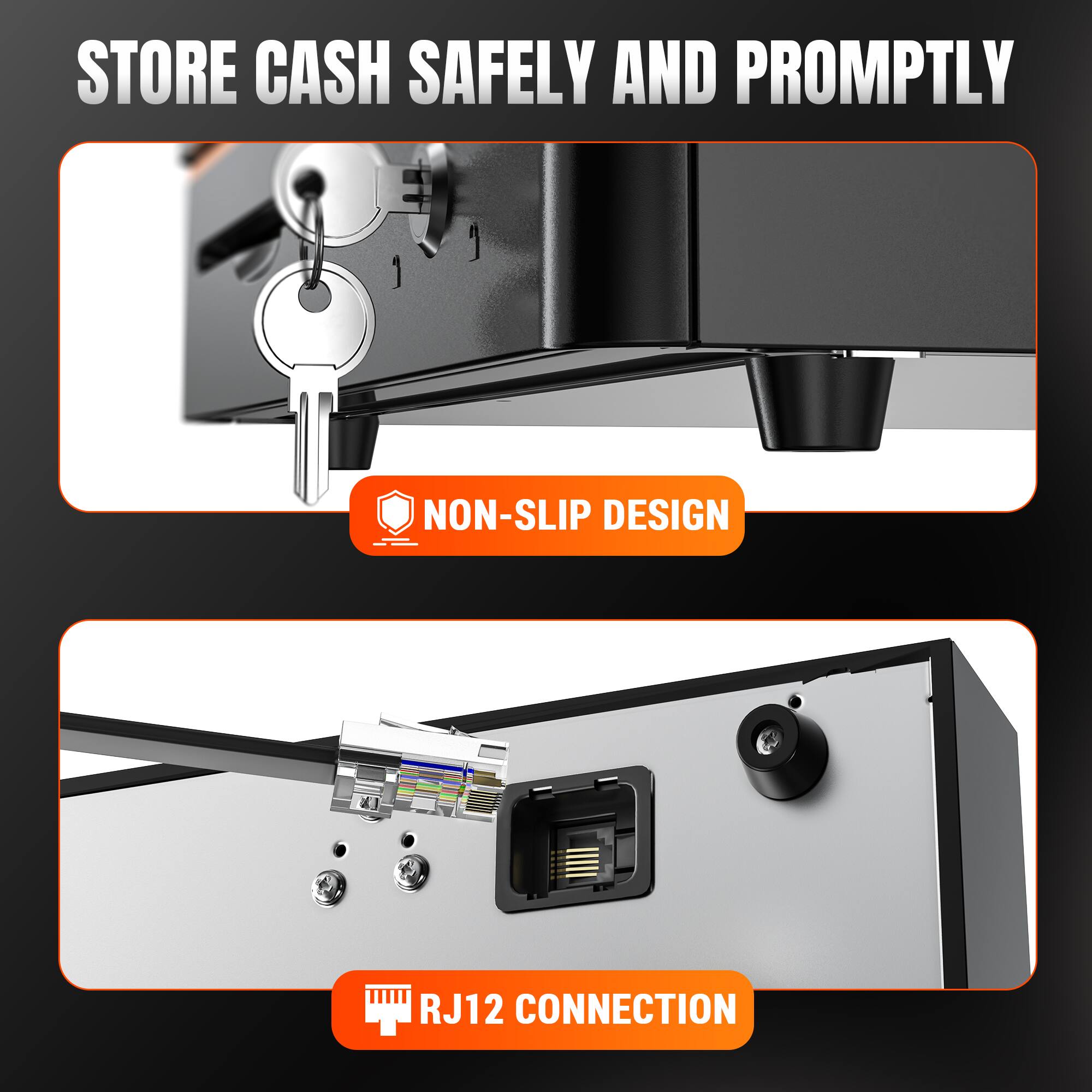 STORE CASH SAFELY AND PROMPTLY

NON-SLIP DESIGN

RJ12 CONNECTION