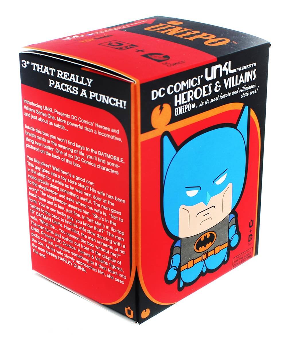 3" THAT REALLY PACKS A PUNCH!  
Introducing UNKL Presents DC Comics' Heroes & Villains UNIPO... in its most heroic and villainous state ever!  
Inside this box you won't find keys to the BATMOBILE, or the meaning of life, you'll find some- thing even better: One of six DC Comics characters.  
You like jokes? Well here's a good one:  
This guy goes into a toy store okay? His wife has been in the video shop doing something next door at the arcade while he was at the shopkeeper and asks his wife where she is. The man goes back to the shopkeeper and asks where his wife is. The shopkeeper assures him, "She's in the room." The man rushes to the room and finds his wife dancing with a 10" BATMAN UNIPO. He finds his wife, "What the hell?" The man turns and opens the box out without me. The man screams at his wife, "WANNA UNIPO?" The man picks up the box and rushes out the door. As his wife slowly approaches him, she sees the box and screams at him, "Not to mention the slow dancing with a 10" BATMAN