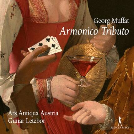 Georg Muffat
Armonico Tributo
Ars Antiqua Austria
Günar Letzbor
PANCLASSICS