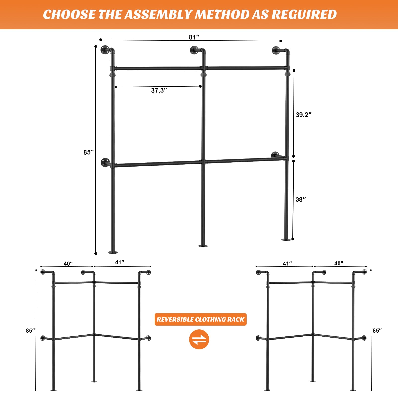 CHOOSE THE ASSEMBLY METHOD AS REQUIRED

81"  
37.3"  
39.2"  
85"  
38"  
40"  
41"  
41"  
40"  

REVERSIBLE CLOTHING RACK