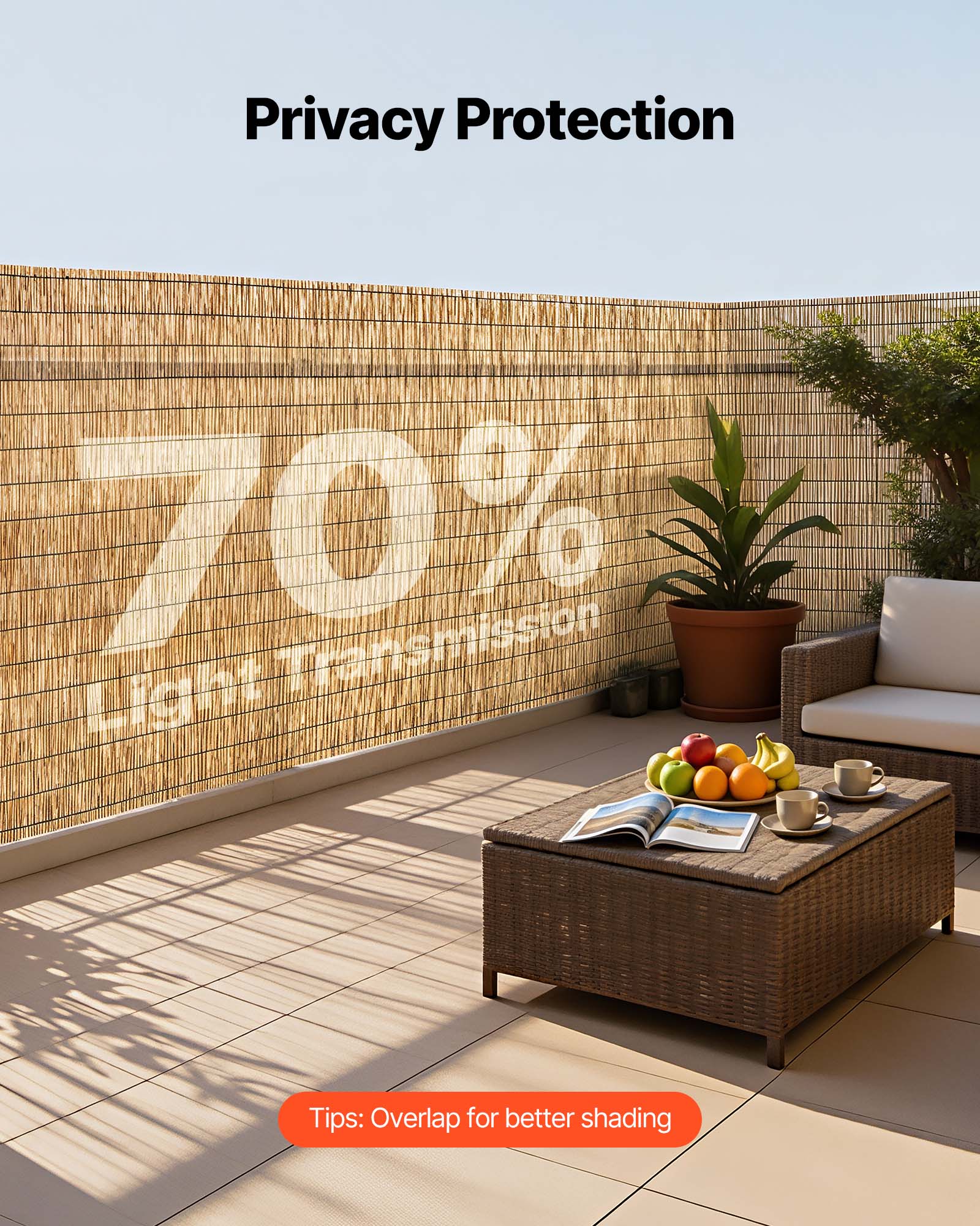 Privacy Protection  
70% Light Transmission  

Tips: Overlap for better shading