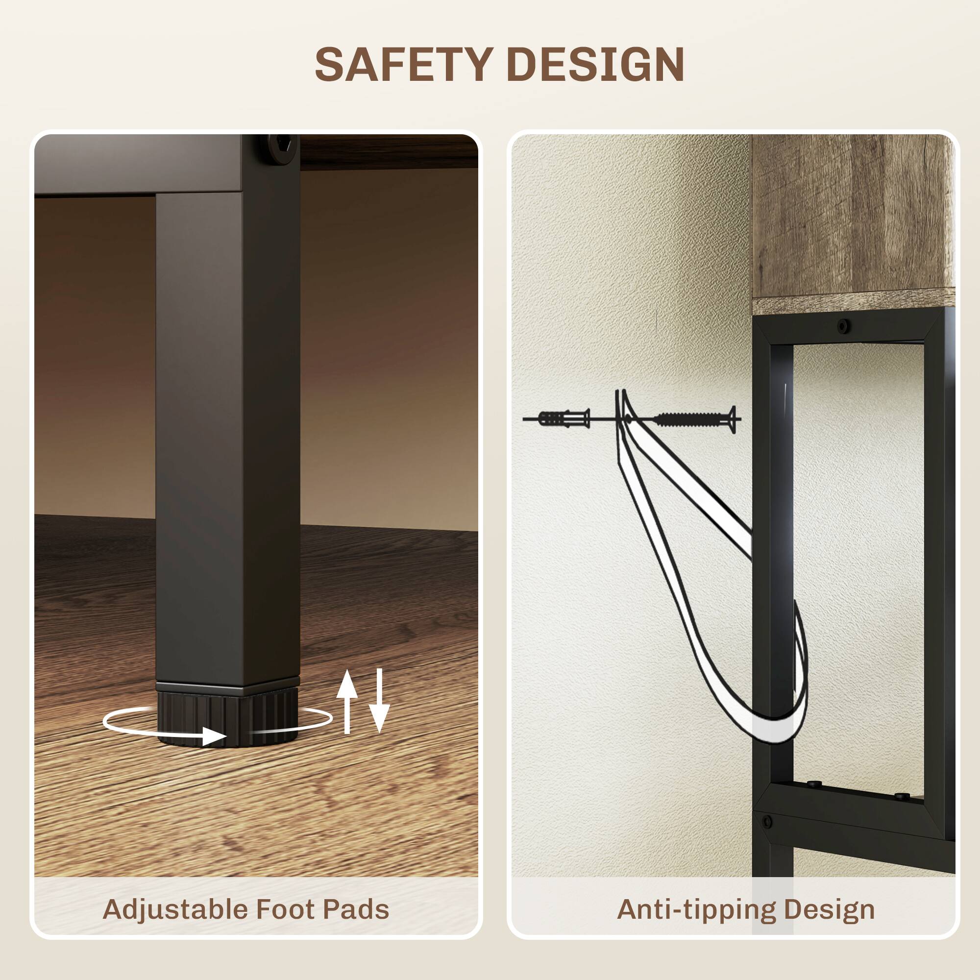 SAFETY DESIGN
Adjustable Foot Pads
Anti-tipping Design