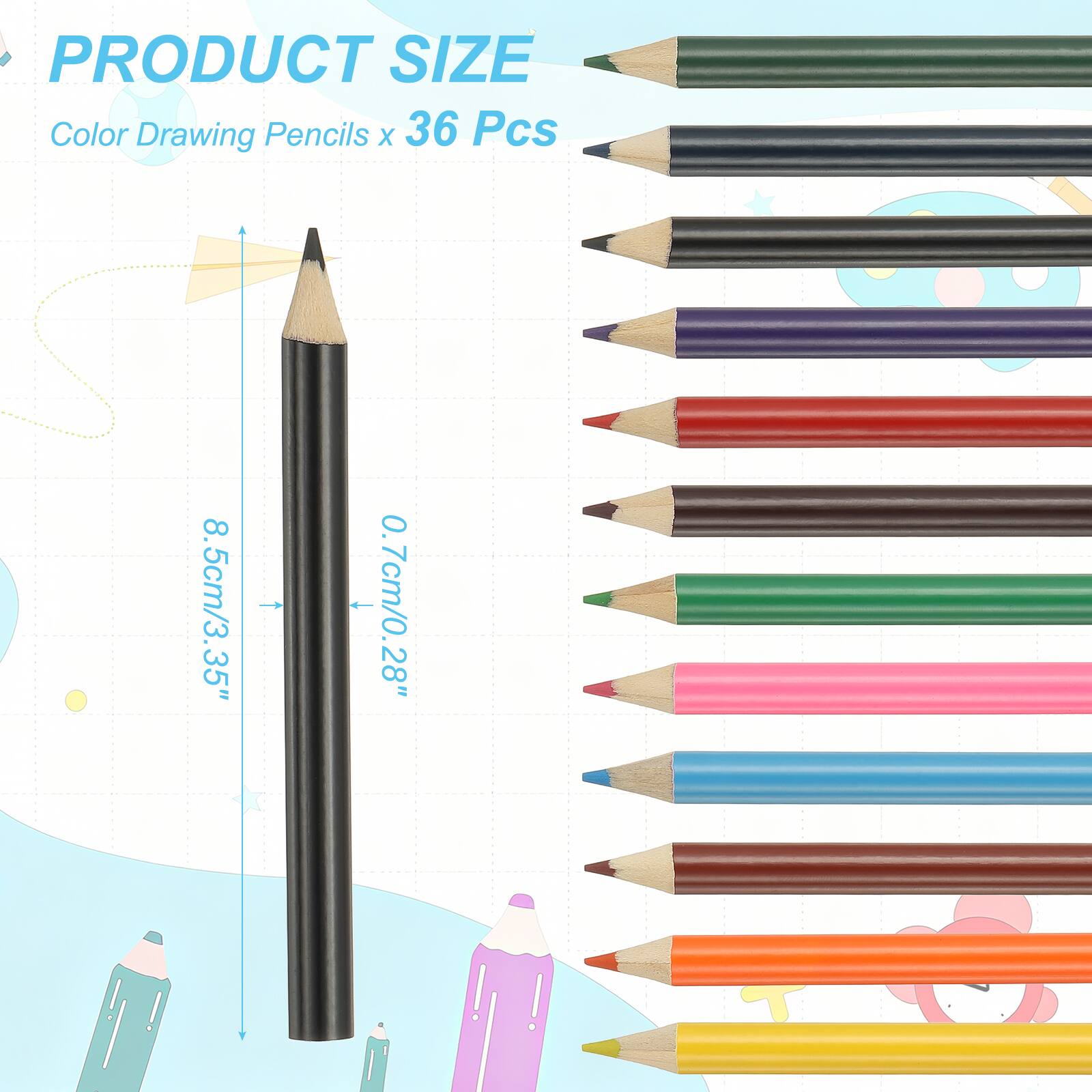 PRODUCT SIZE  
Color Drawing Pencils x 36 Pcs  
8.5cm/3.35" - 0.7cm/0.28"
