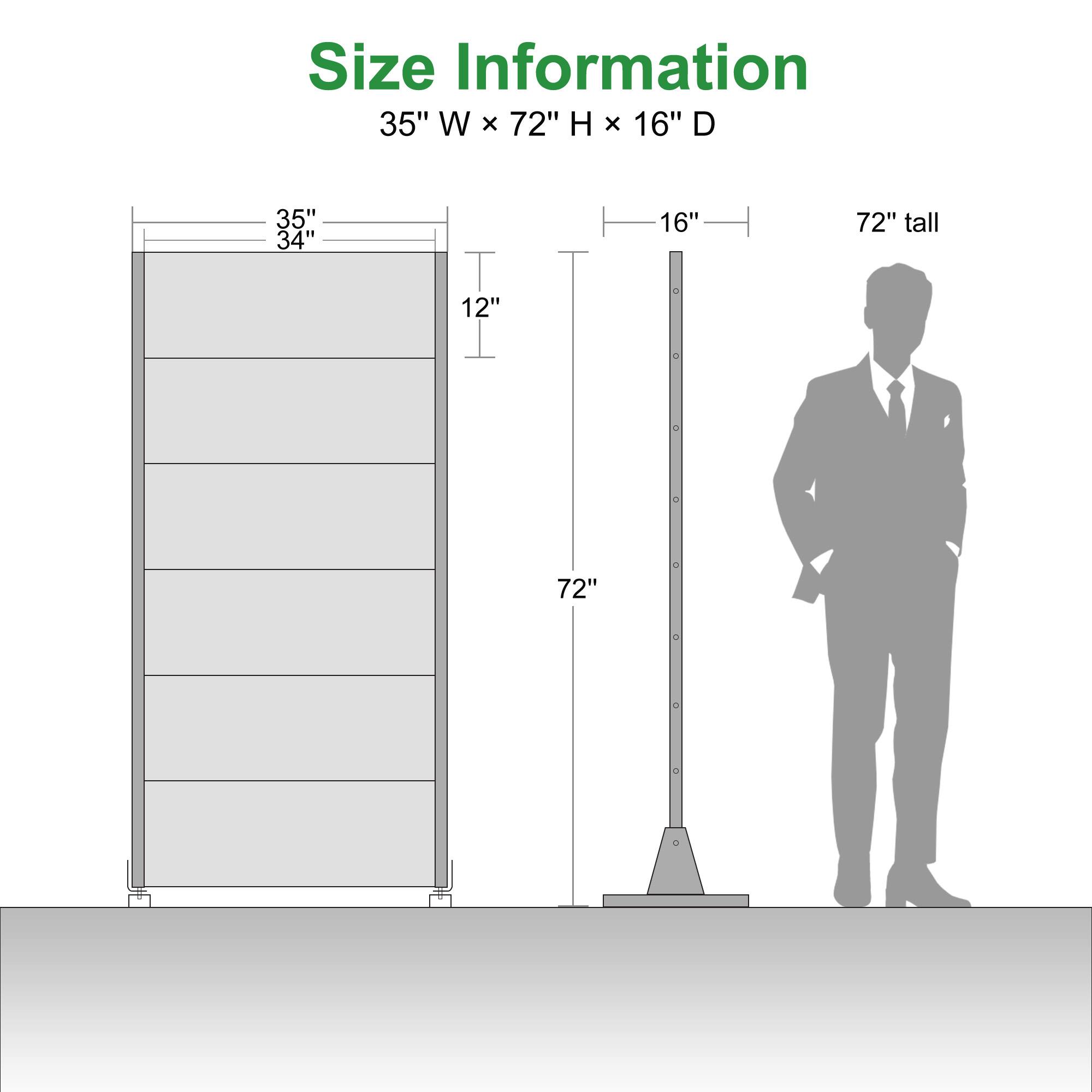 Size Information  
35" W x 72" H x 16" D  

35"  
34"  
12"  
72"  
16"  
72" tall