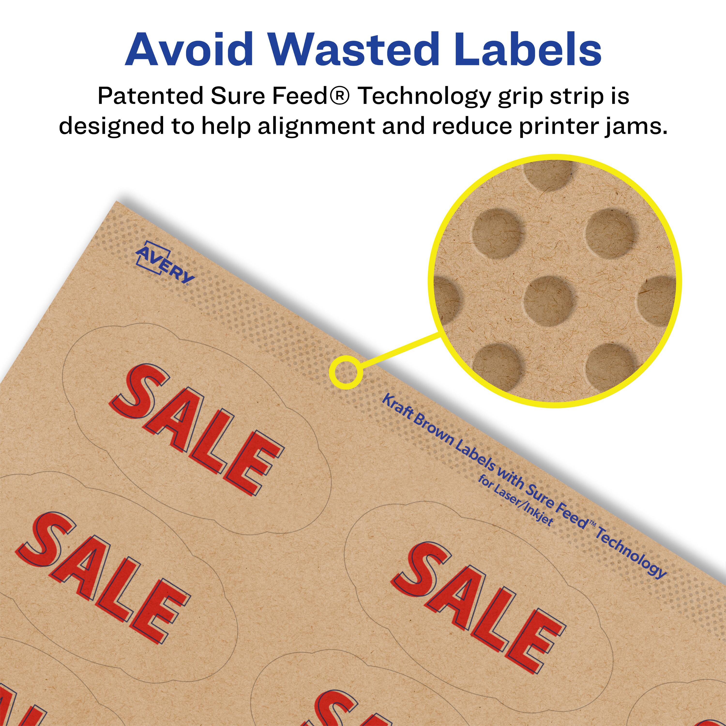 Avoid Wasted Labels

Patented Sure Feed® Technology grip strip is designed to help alignment and reduce printer jams.

AVERY Kraft Brown Labels for Laser/Inkjet with Sure Feed® Technology