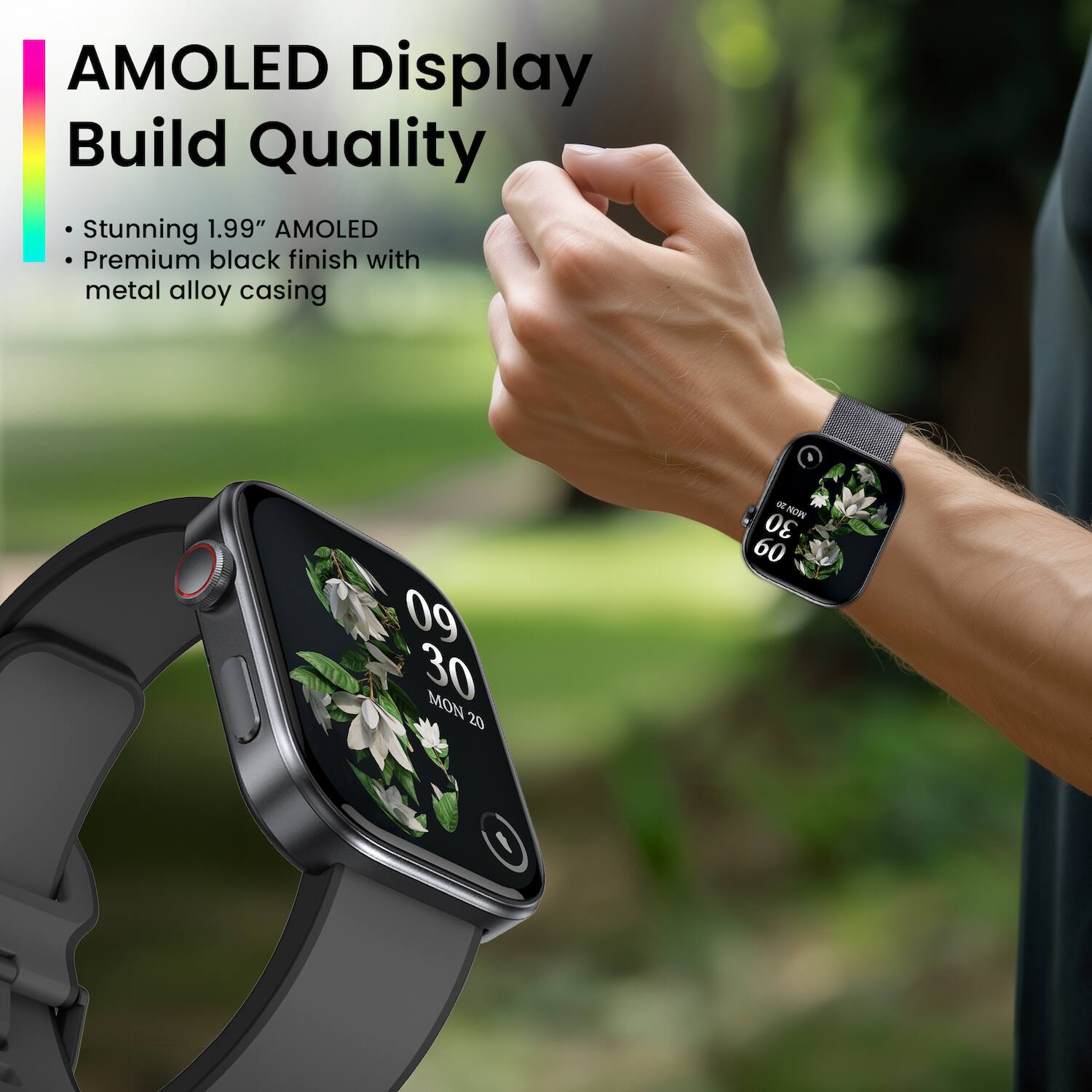 AMOLED Display Build Quality

- Stunning 1.99" AMOLED
- Premium black finish with metal alloy casing

09 30 MON 20