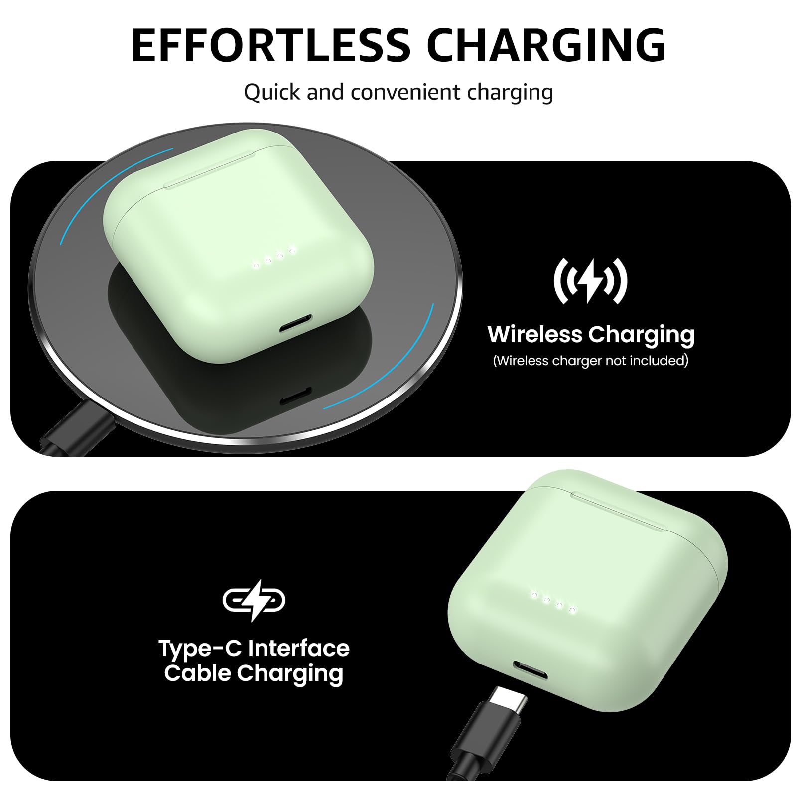 EFFORTLESS CHARGING Quick and convenient charging

Wireless Charging (Wireless charger not included)

Type-C Interface Cable Charging