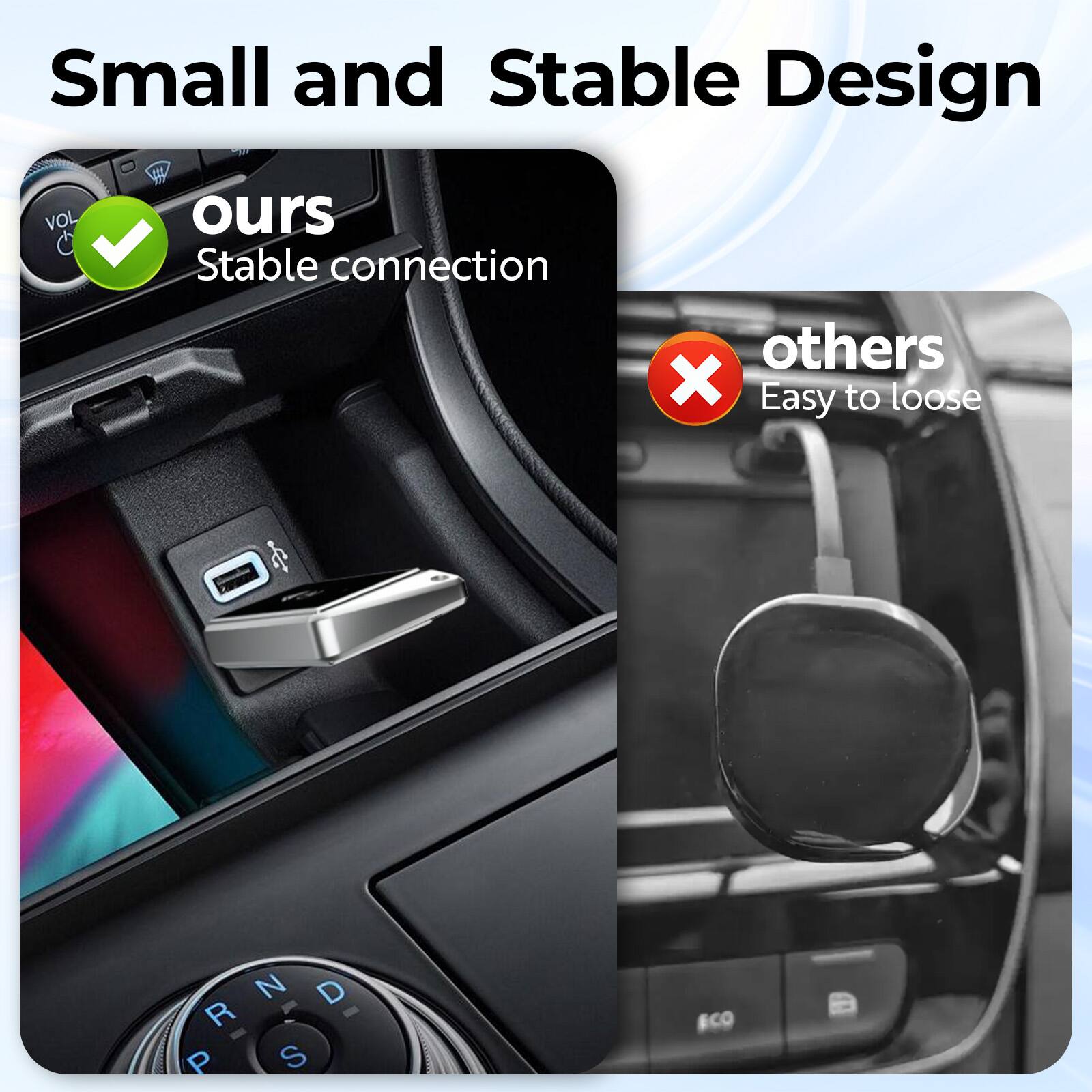 Small and Stable Design

ours  
Stable connection

others  
Easy to loose