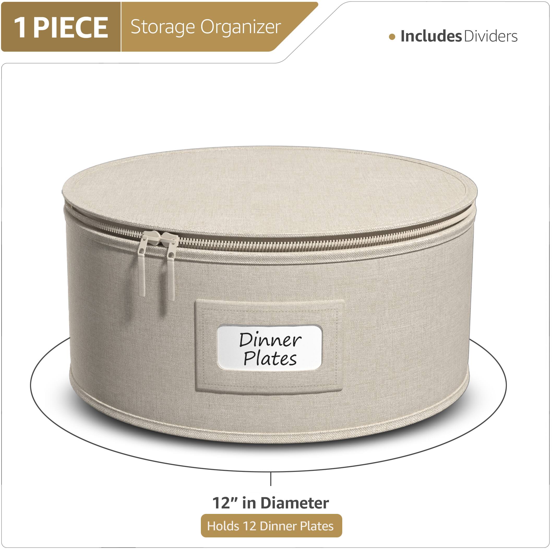 1 PIECE Storage Organizer  
Includes Dividers  

Dinner Plates  

12" in Diameter  
Holds 12 Dinner Plates