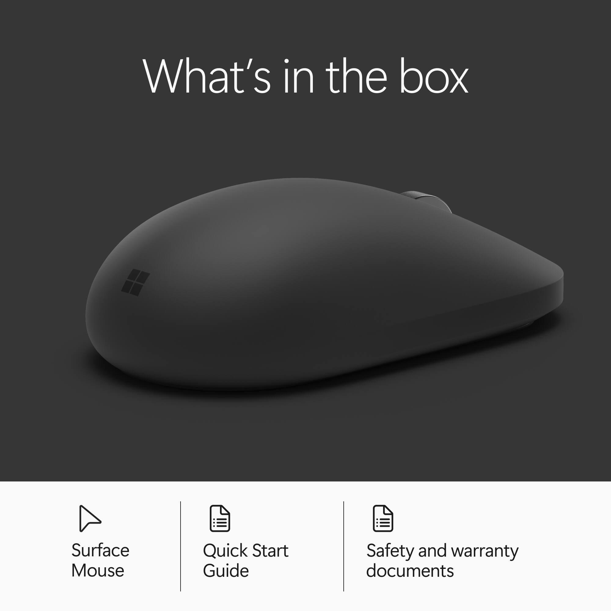 What's in the box

- Surface Mouse
- Quick Start Guide
- Safety and warranty documents