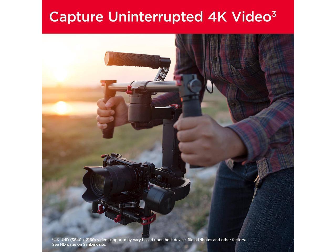 Capture Uninterrupted 4K Video³

4K UHD (3840 x 2160) video support may vary based upon host device, file attributes and other factors. See HD page on SanDisk site.
