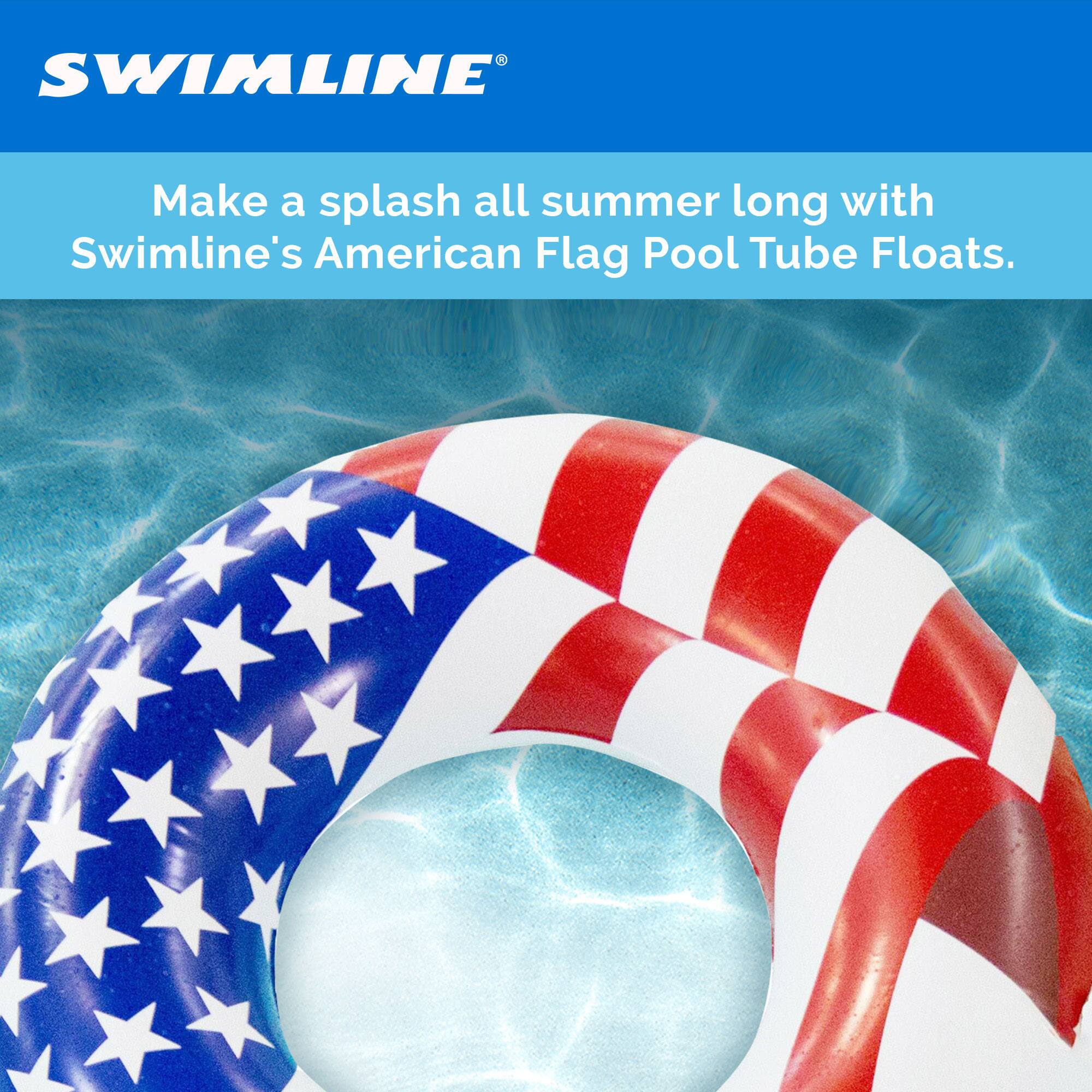 SWIMLINE®

Make a splash all summer long with Swimline's American Flag Pool Tube Floats.