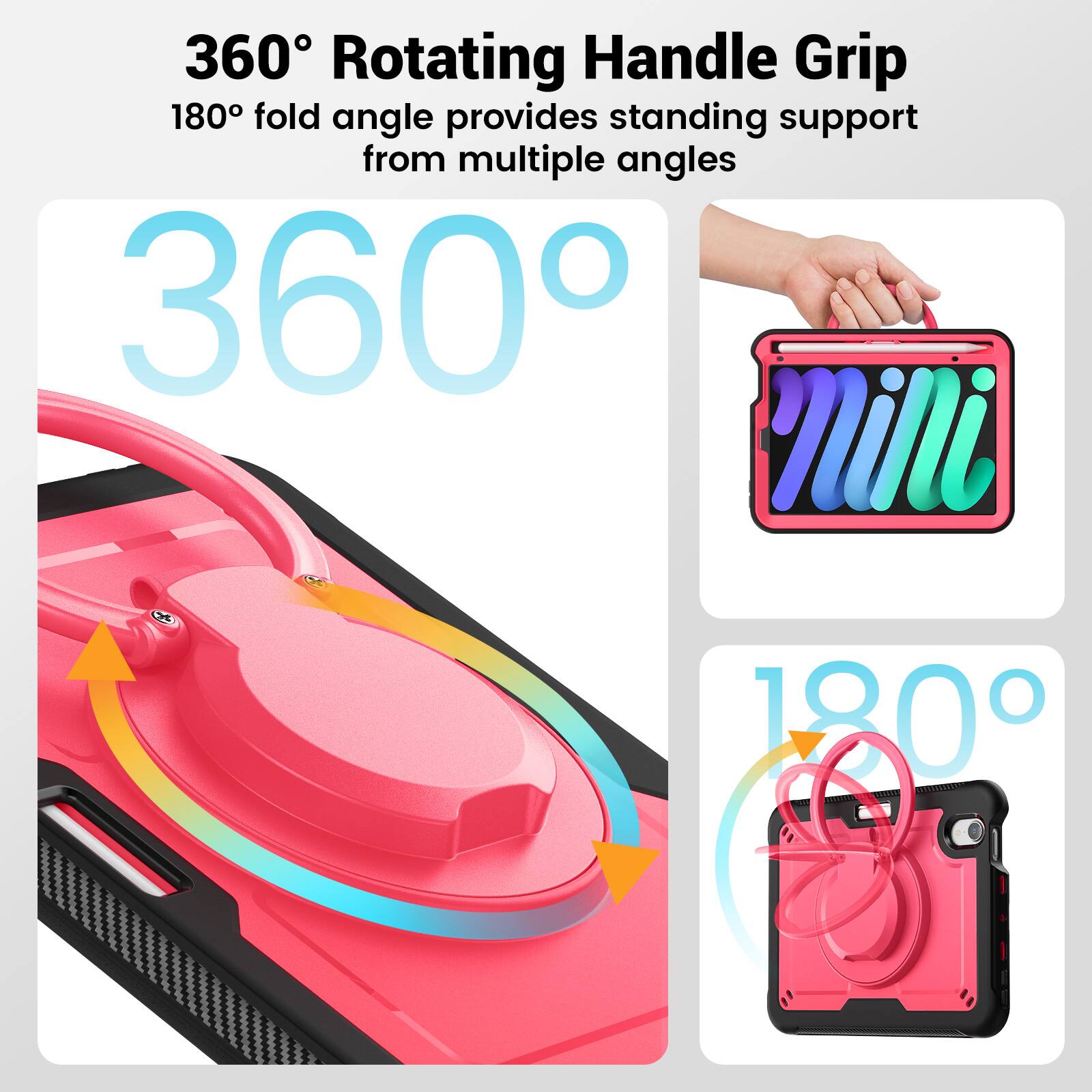360° Rotating Handle Grip  
180° fold angle provides standing support from multiple angles