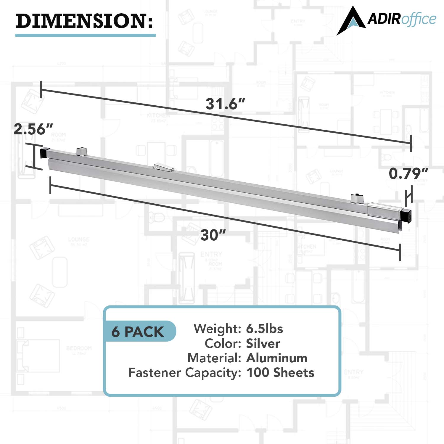 DIMENSION: ADIRoffice 2.56" 31.6" 0.79" 30" 6 PACK Weight: 6.5lbs Color: Silver Material: Aluminum Fastener Capacity: 100 Sheets