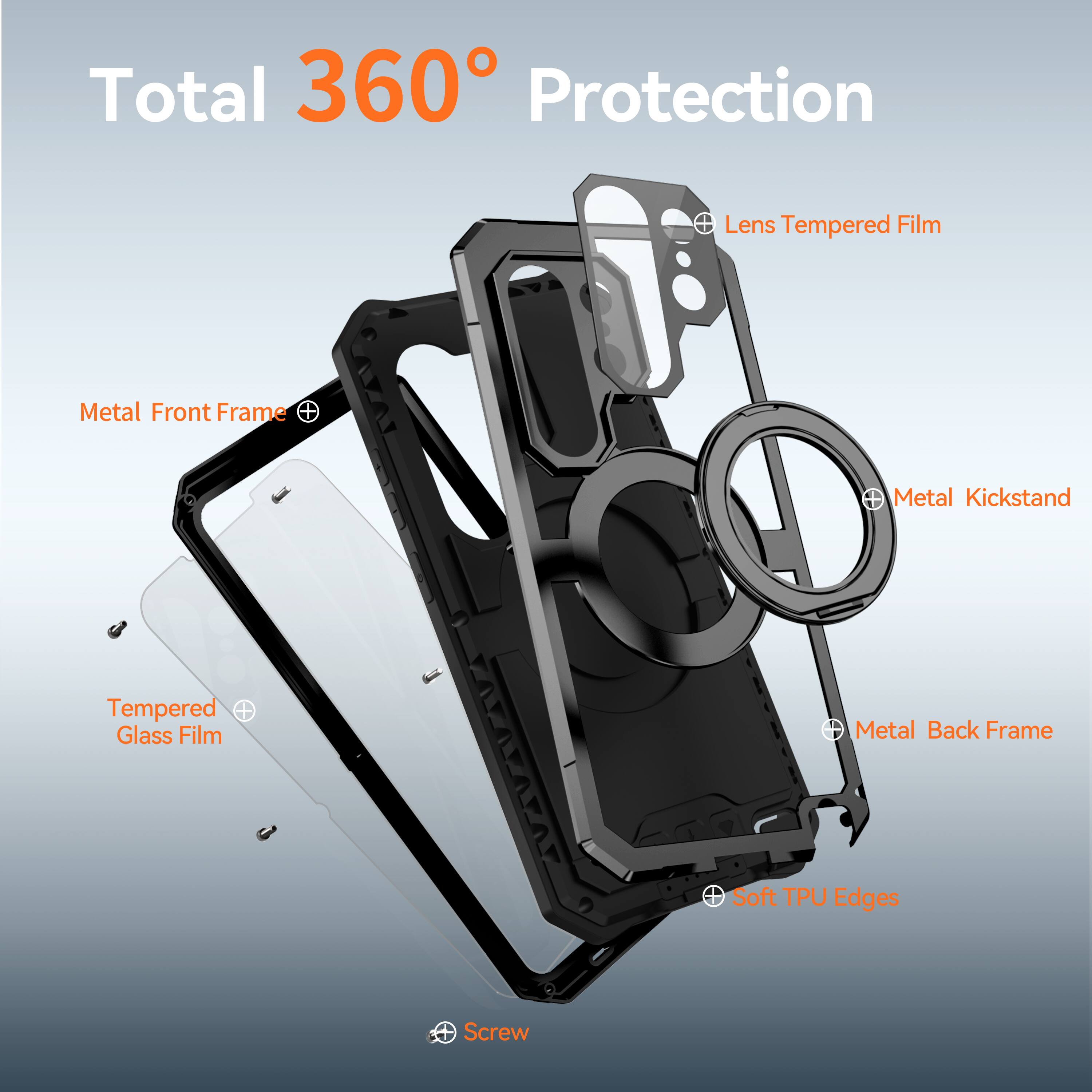 Total 360° Protection

- Metal Front Frame
- Lens Tempered Film
- Metal Kickstand
- Tempered Glass Film
- Metal Back Frame
- Soft TPU Edges
- Screw