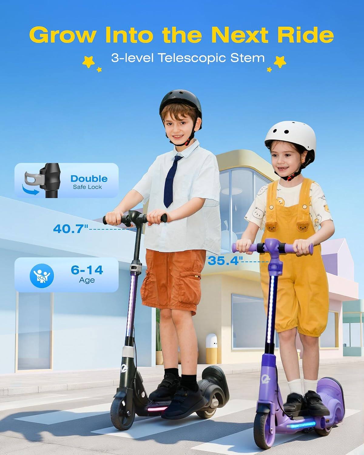 Grow Into the Next Ride  
3-level Telescopic Stem  
Double Safe Lock  
40.7"  
6-14 Age  
35.4"