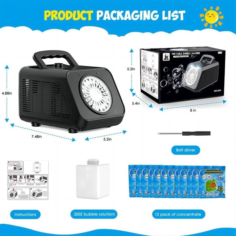 PRODUCT PACKAGING LIST

- Portable Bubble Machine
  - Dimensions: 5.2in x 4.88in x 7.48in
  - Box Dimensions: 5.4in x 8in x 5.2in

- Bolt driver

- Instructions

- 200Z bubble solution

- 12 pack of concentrate