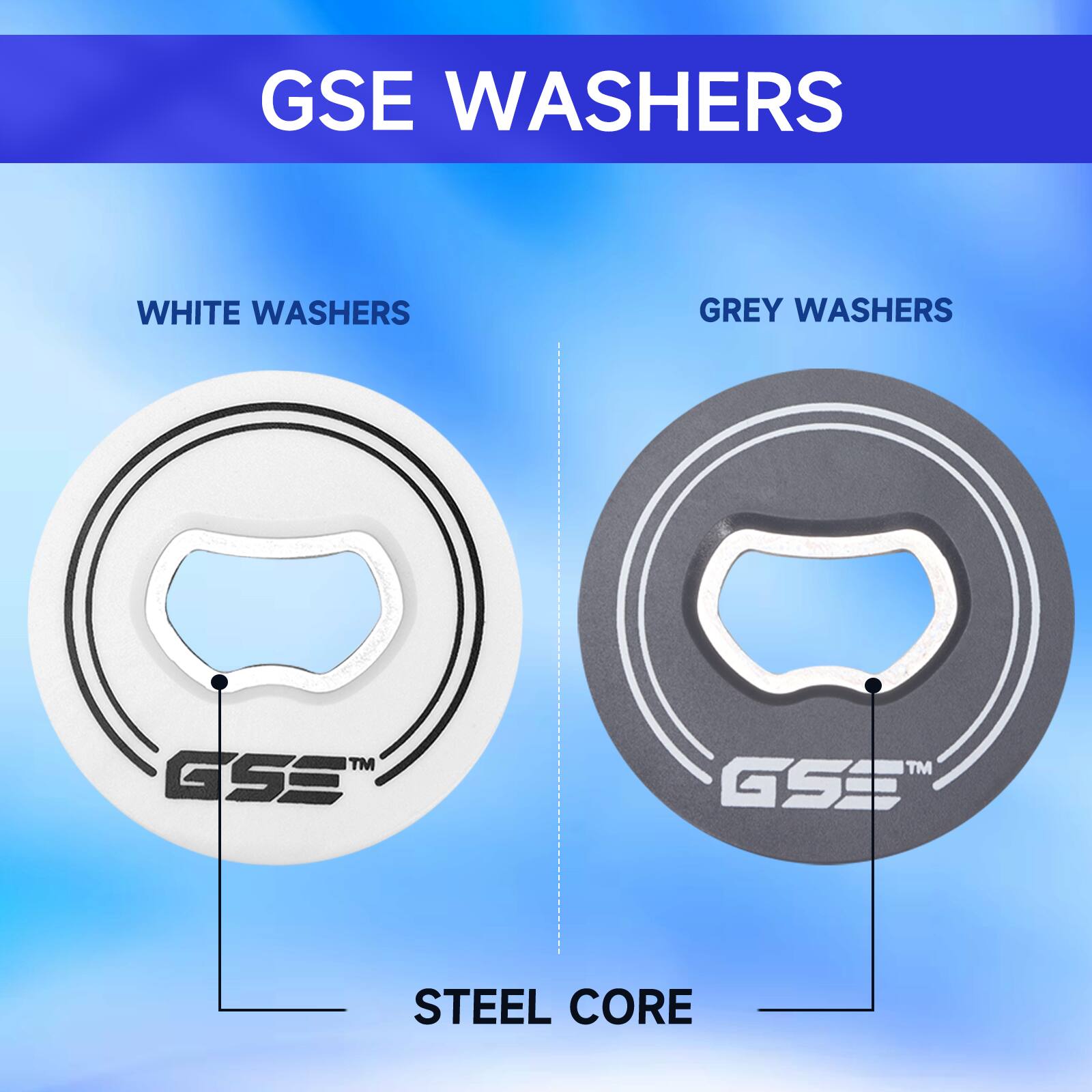 GSE WASHERS

WHITE WASHERS

GREY WASHERS

STEEL CORE