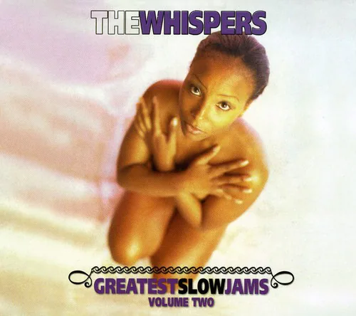 THE WHISPERS  
GREATEST SLOW JAMS  
VOLUME TWO