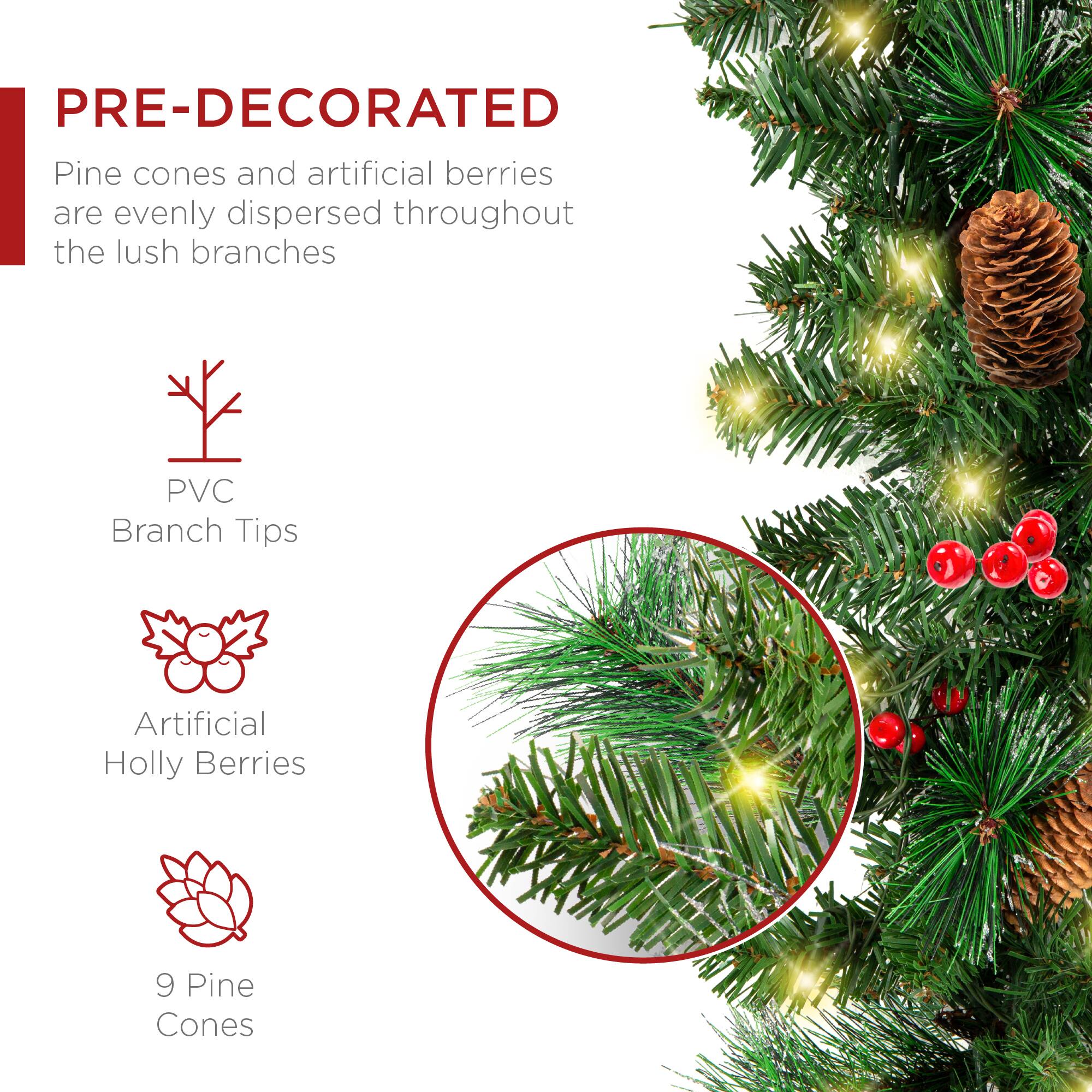 PRE-DECORATED

Pine cones and artificial berries are evenly dispersed throughout the lush branches

- PVC Branch Tips
- Artificial Holly Berries
- 9 Pine Cones