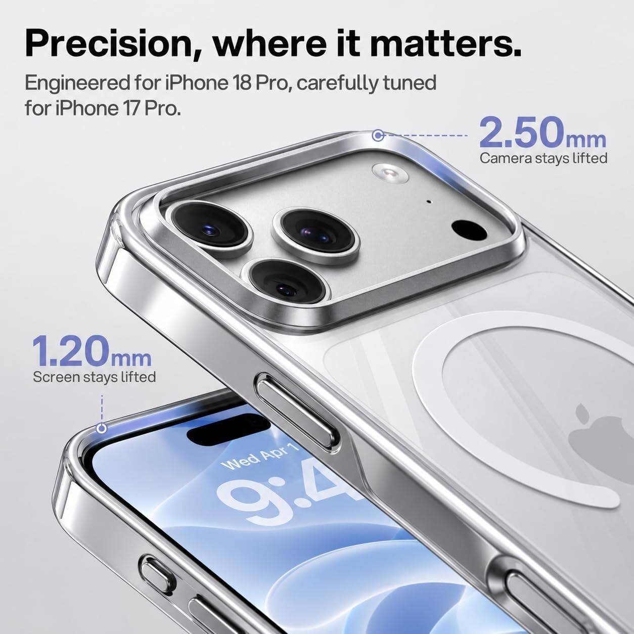 Precision, where it matters. Engineered for iPhone 18 Pro, carefully tuned for iPhone 17 Pro. 2.50mm Camera stays lifted. 1.20mm Screen stays lifted. Apr 1 Wed 9:4