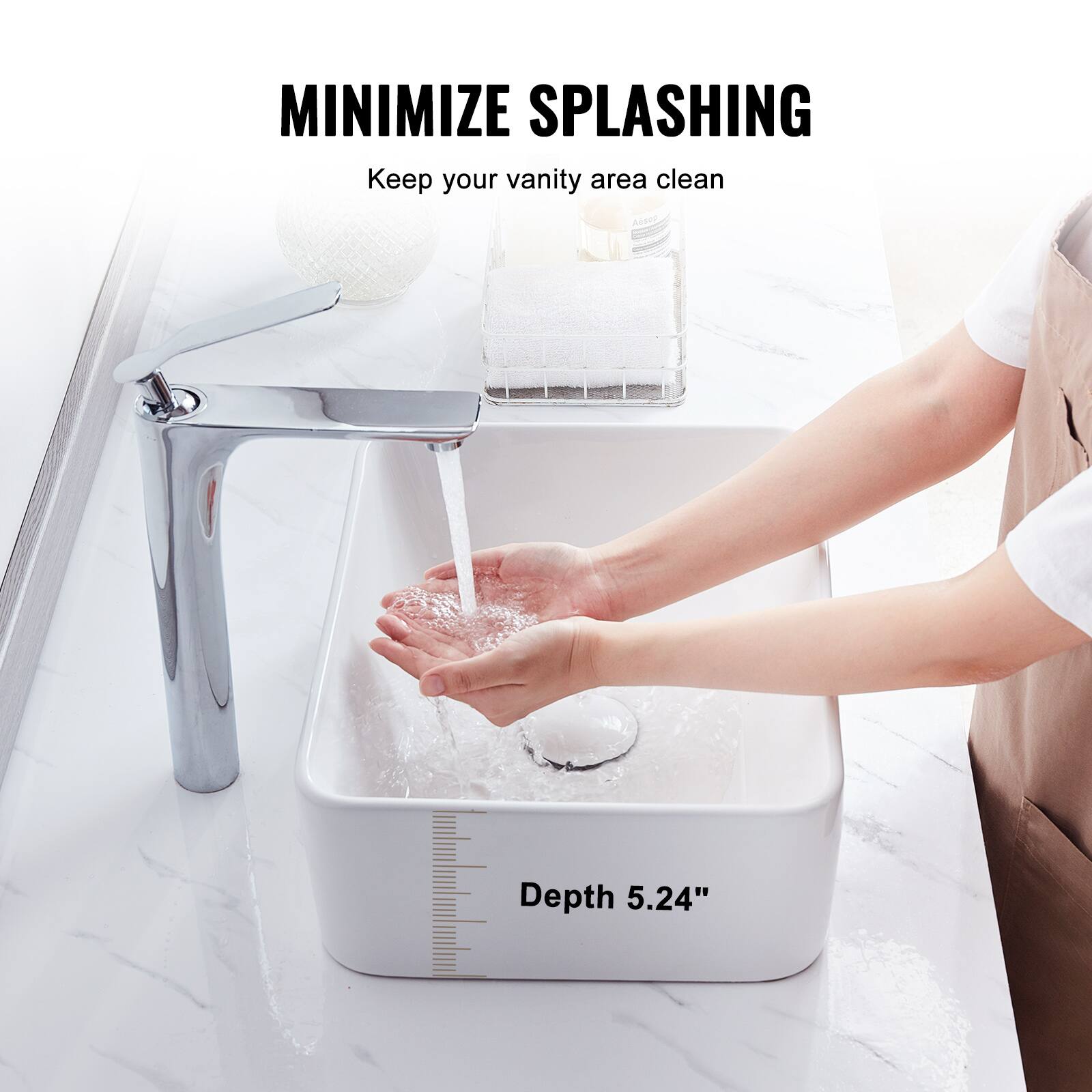 MINIMIZE SPLASHING  
Keep your vanity area clean  

Depth 5.24"