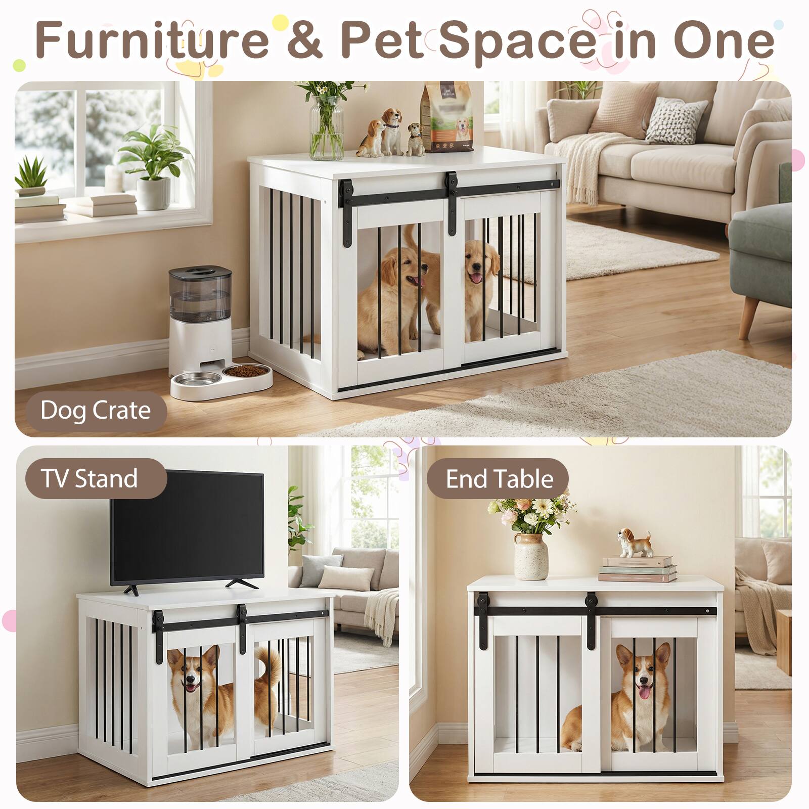 Furniture & Pet Space in One

Dog Crate

TV Stand

End Table