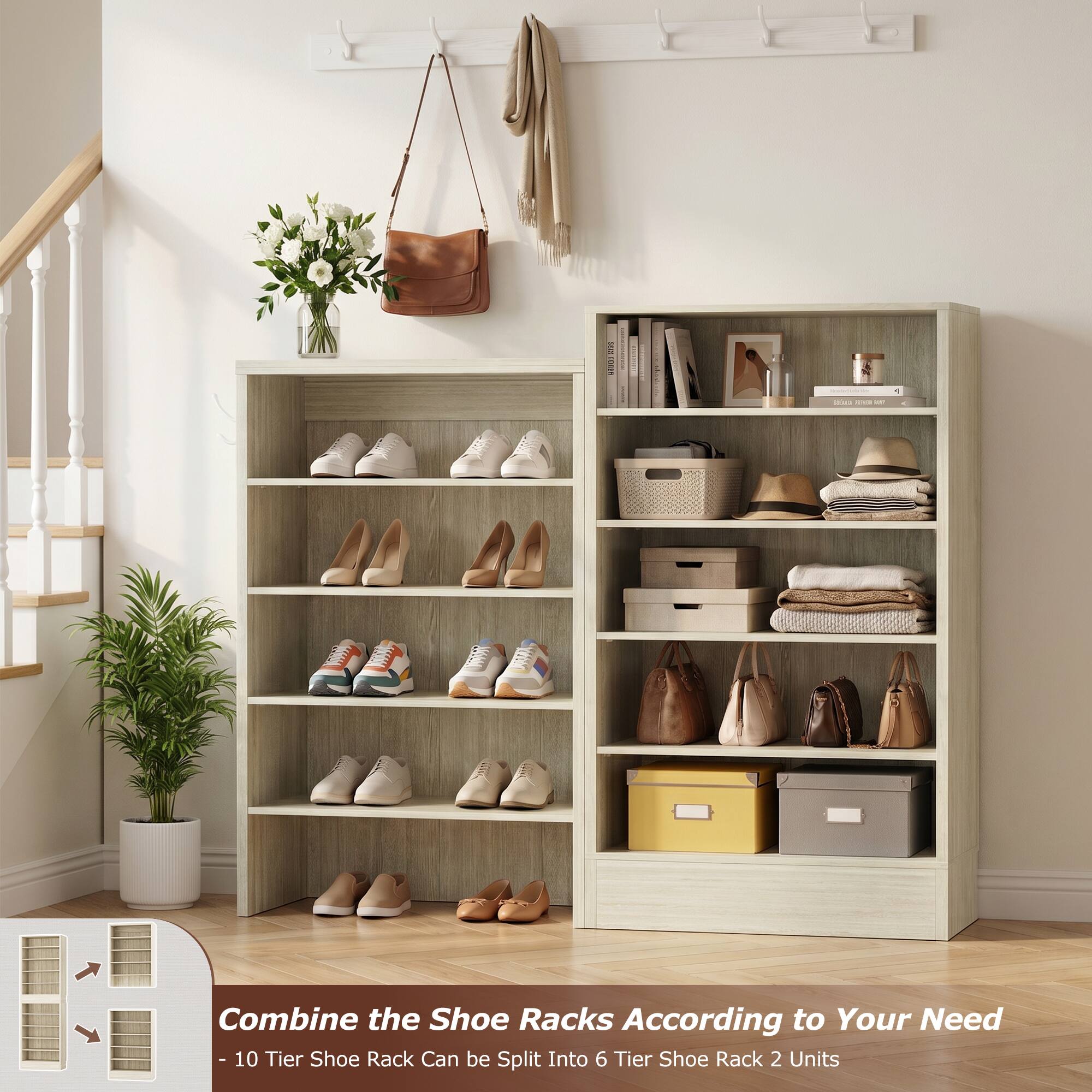 Combine the Shoe Racks According to Your Need  
- 10 Tier Shoe Rack Can be Split Into 6 Tier Shoe Rack 2 Units