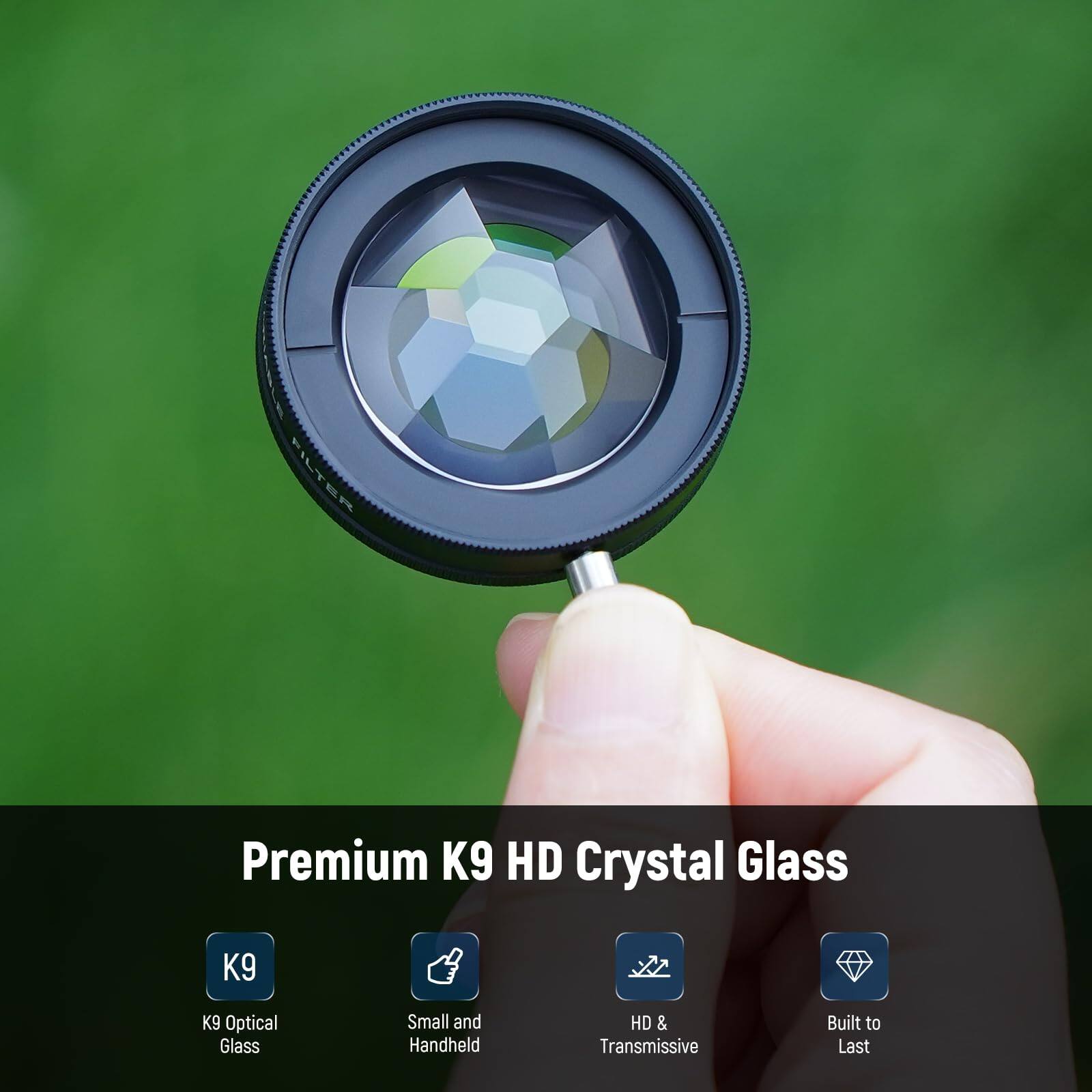 Premium K9 HD Crystal Glass

- K9 Optical Glass
- Small and Handheld
- HD & Transmissive
- Built to Last