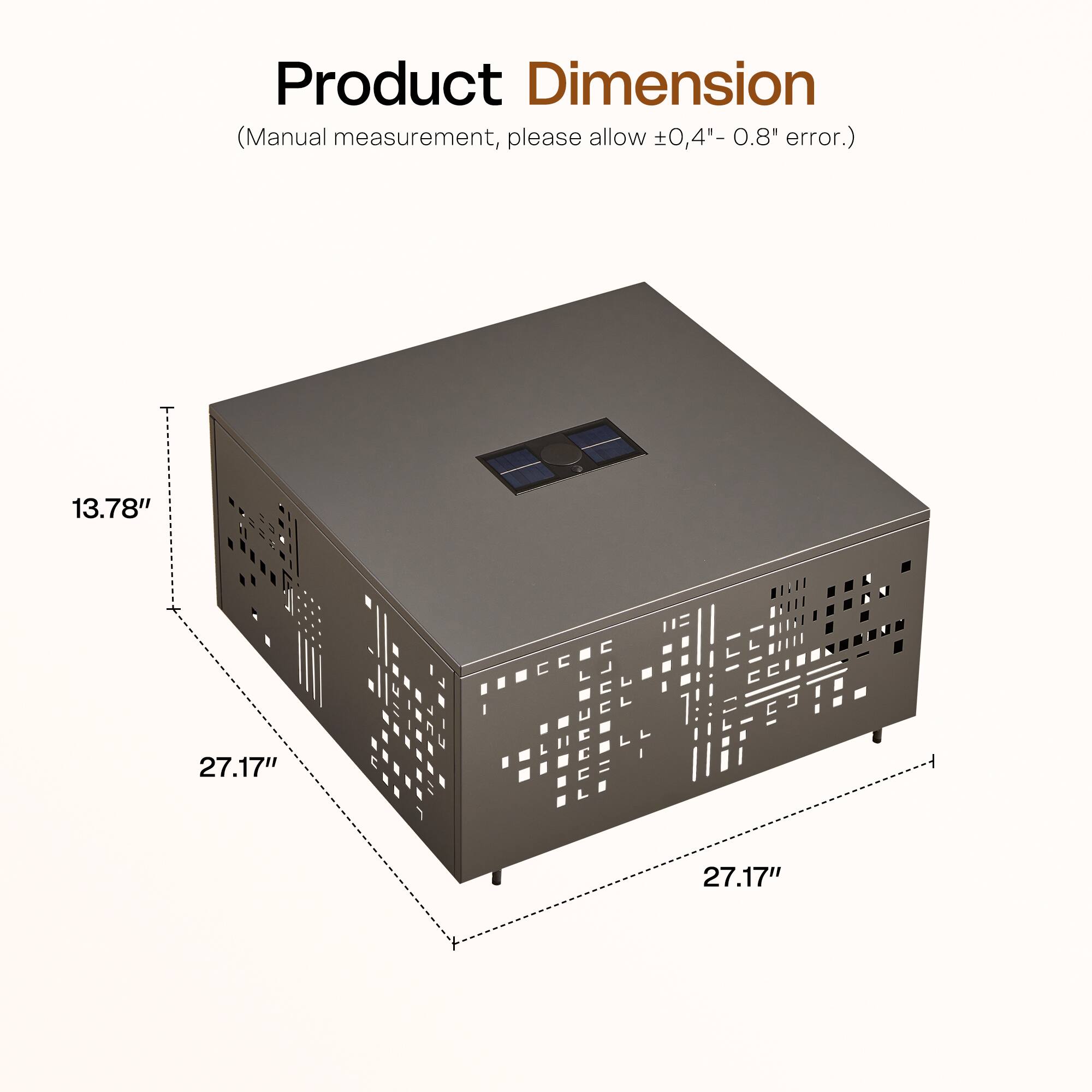 Product Dimension  
(Manual measurement, please allow ±0.4" - 0.8" error.)  

13.78"  
27.17"  
27.17"