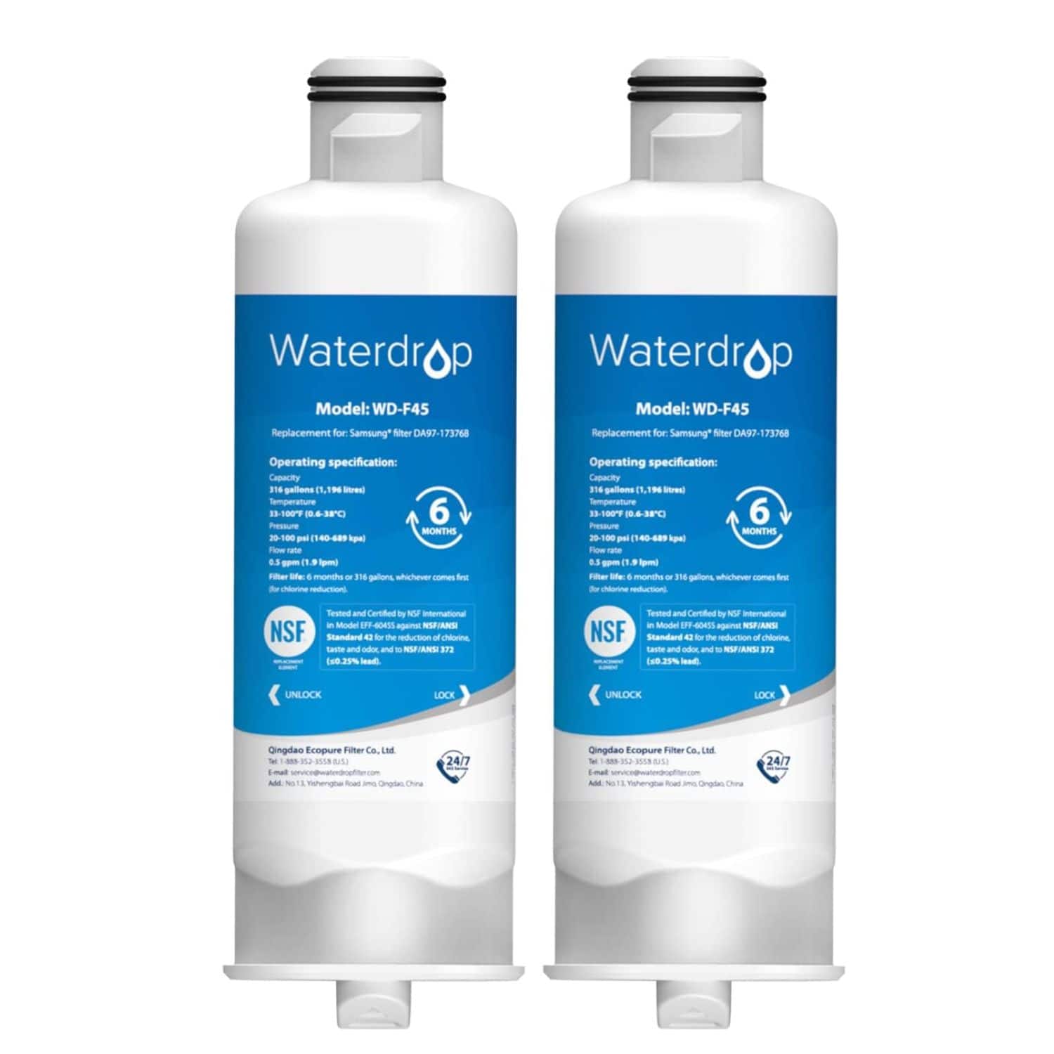 Waterdrop  
Model: WD-F45  
Replacement for Samsung filter DA97-173768  

Operating specification:  
Capacity: 216 gallons (1.196 liters)  
Temperature: 32-100°F (0-38°C)  
Flow rate: 20-100 psi (140-689 kPa)  
6 months  
NSF Standard 42 for the reduction of chlorine, taste and odor, and NSF/ANSI 372  
Tested and Certified by NSF International  

Qingdao Ecopure Filter Co., Ltd.  
Tel: +86 532 5555 8513  
Add: No. 11, Yuhuang Road, Laixi, Qingdao, China  

UNLOCK  
LOCK  

Waterdrop  
Model: WD-F45  
Replacement for Samsung filter DA97-173768  

Operating specification:  
Capacity: 216 gallons (1.196 liters)  
Temperature: 32-100°F (0-38°C)  
Flow rate: 20-100 psi (140-689 kPa)  
6 months  
NSF Standard 42 for the reduction of chlorine, taste and odor, and NSF/ANSI 372  
Tested and Certified by NSF International  

Qingdao Ecopure Filter Co., Ltd.  
Tel: +86 532 5555 8513  
Add: No. 11, Yuhuang Road, Laixi, Qingdao, China  

UNLOCK  
LOCK
