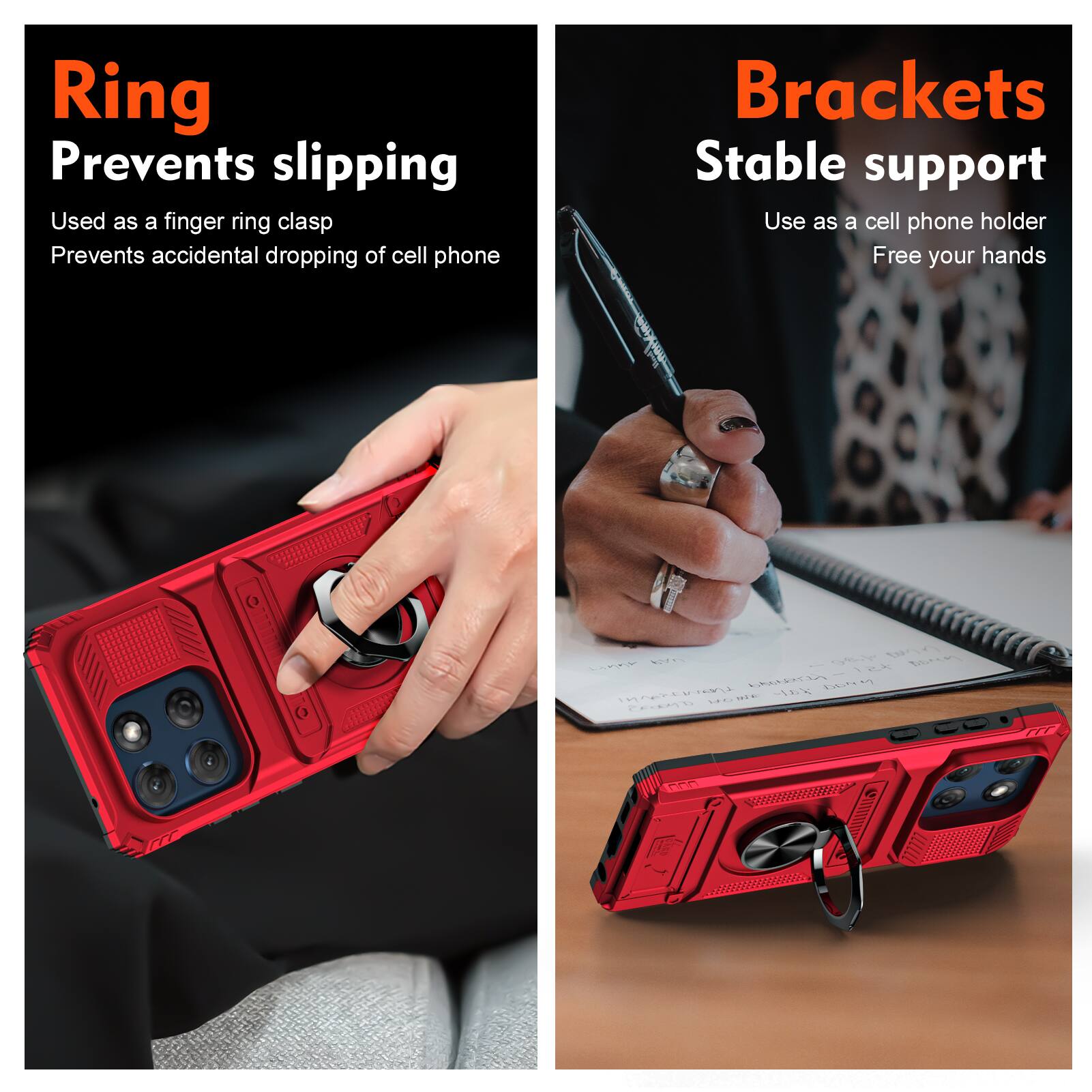 Ring  
Prevents slipping  
Used as a finger ring clasp  
Prevents accidental dropping of cell phone  

Brackets  
Stable support  
Use as a cell phone holder  
Free your hands