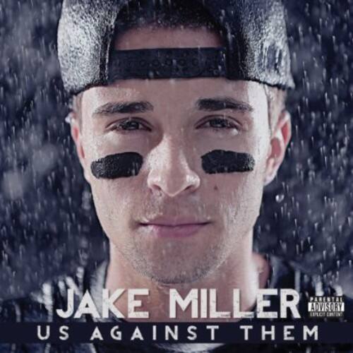 PARENTAL ADVISORY  
EXPLICIT CONTENT  

JAKE MILLER  
US AGAINST THEM
