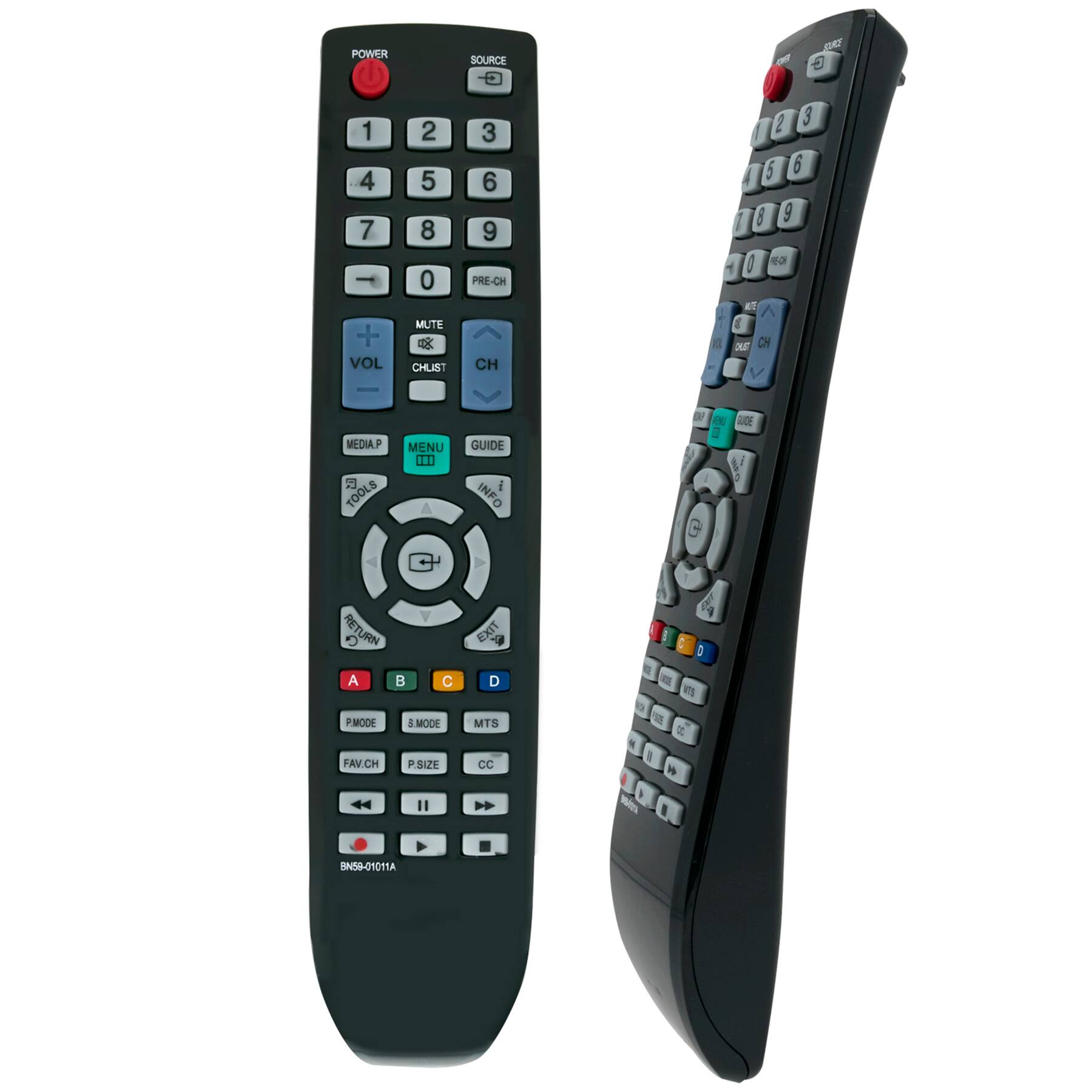 POWER SOURCE  
1 2 3 4 5 6 7 8 9 0  
MUTE VOL CH  
CHLIST PRE-CH  
MEDIA P TOOLS MENU GUIDE INFO  
RETURN A B C EXIT D  
P MODE S MODE MTS  
FAV.CH P SIZE CC  
BN59-0101A