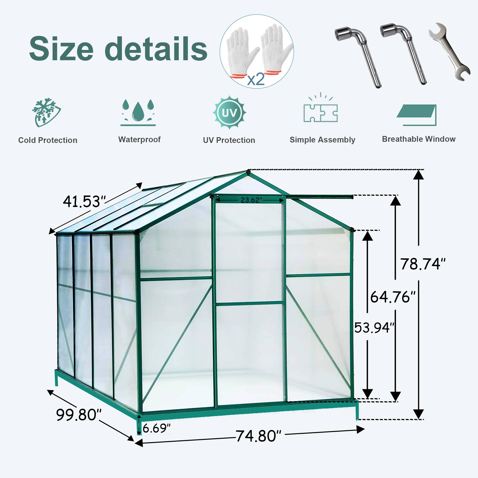 Size details  
x2  
UV Protection  
Cold Protection  
Waterproof  
Simple Assembly  
Breathable Window  

41.53"  
23.62"  
78.74"  
64.76"  
53.94"  
99.80"  
6.69"  
74.80"