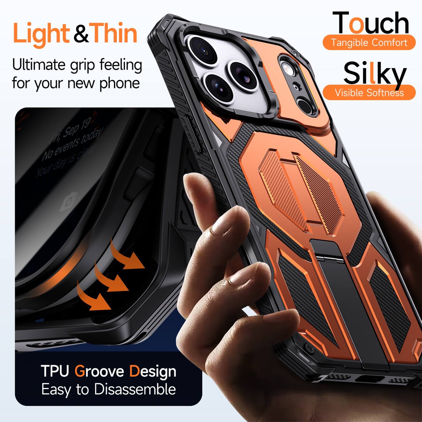 Light & Thin  
Ultimate grip feeling for your new phone  

Touch  
Tangible Comfort  

Silky  
Visible Softness  

TPU Groove Design  
Easy to Disassemble