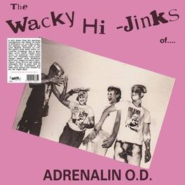 Adrenalin Od - The Wacky Hi-Jinks Of Adrenalin O.D. - VINYL LP