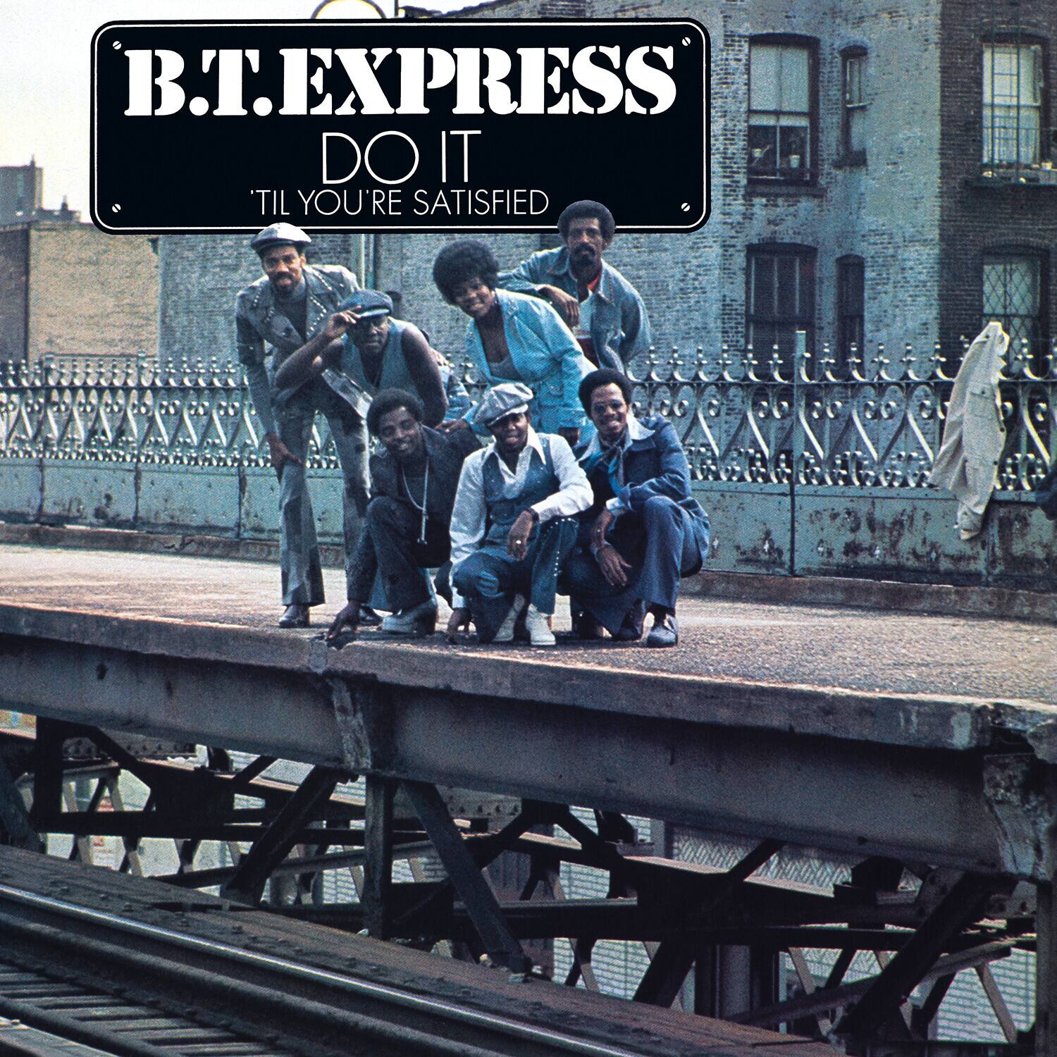B.T. EXPRESS  
DO IT  
'TIL YOU'RE SATISFIED