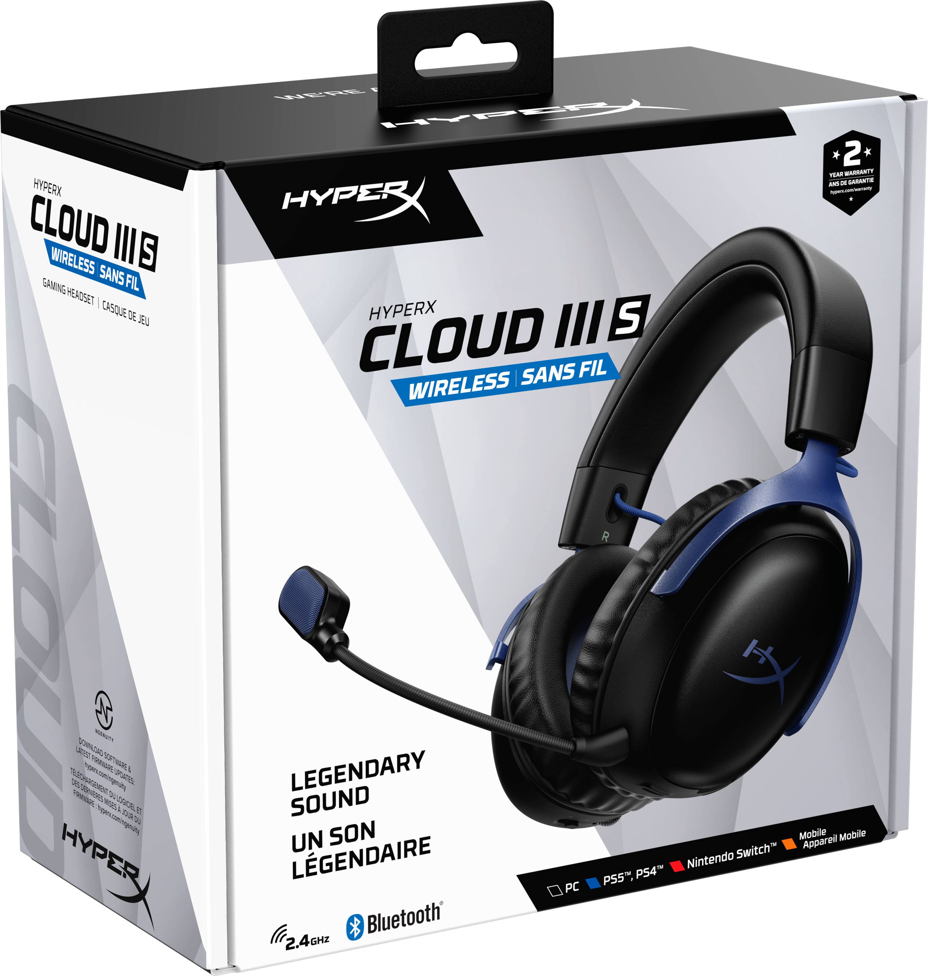 HYPERX CLOUD III S WIRELESS GAMING HEADSET CASQUE DE JEU

WE'RE HYPER HYPERX /// CLOUD SANS FIL WIRELESS

2 YEAR WARRANTY AND 24 MONTHS

DUCELET HYPER

LEGENDARY SOUND UN SON LÉGENDAIRE Bluetooth 2.4GHZ

PC PS4 PS5 Nintendo Switch Mobile