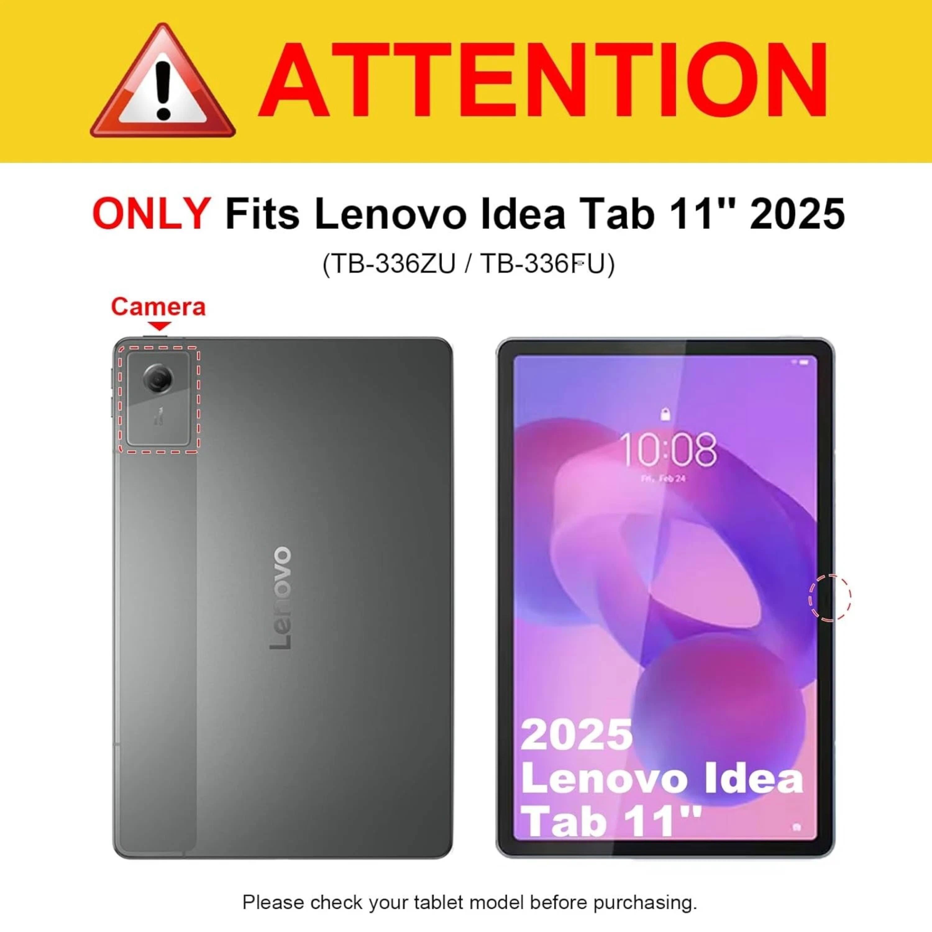 ! ATTENTION ONLY Fits Lenovo Idea Tab 11" 2025 (TB-336ZU / TB-336FU) Camera 10:08 Fn. 100 24 Lenovo 2025 Lenovo Idea Tab 11" Please check your tablet model before purchasing.