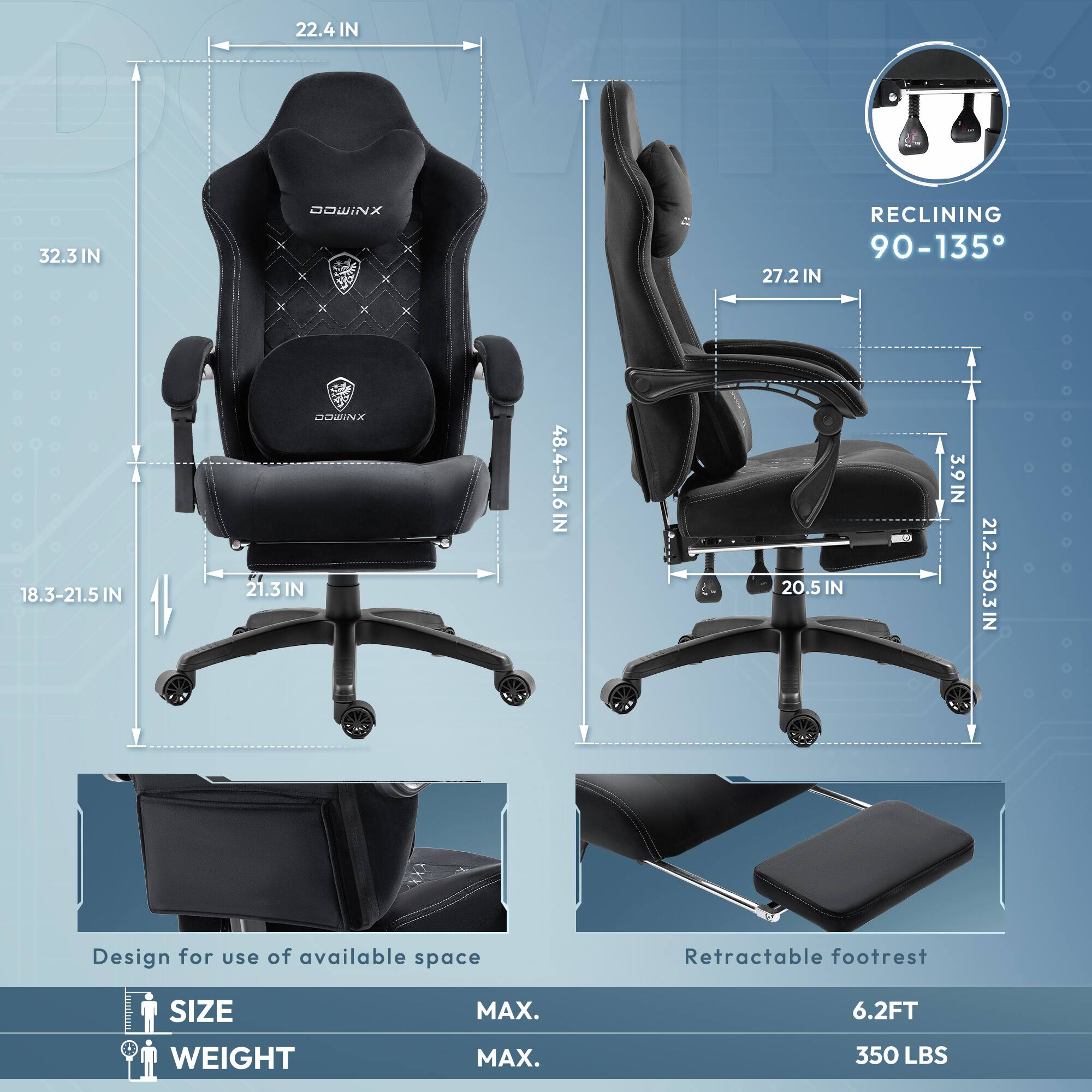 22.4 IN  
32.3 IN  
27.2 IN x 18.3-21.5 IN  
21.3 IN  
48.4-51.6 IN  
20.5 IN  
3.9 IN  
21.2-30.3 IN  

RECLINING 90-135°  

Design for use of available space  
Retractable footrest  

SIZE  
MAX.  
WEIGHT  
MAX.  

6.2 FT  
350 LBS