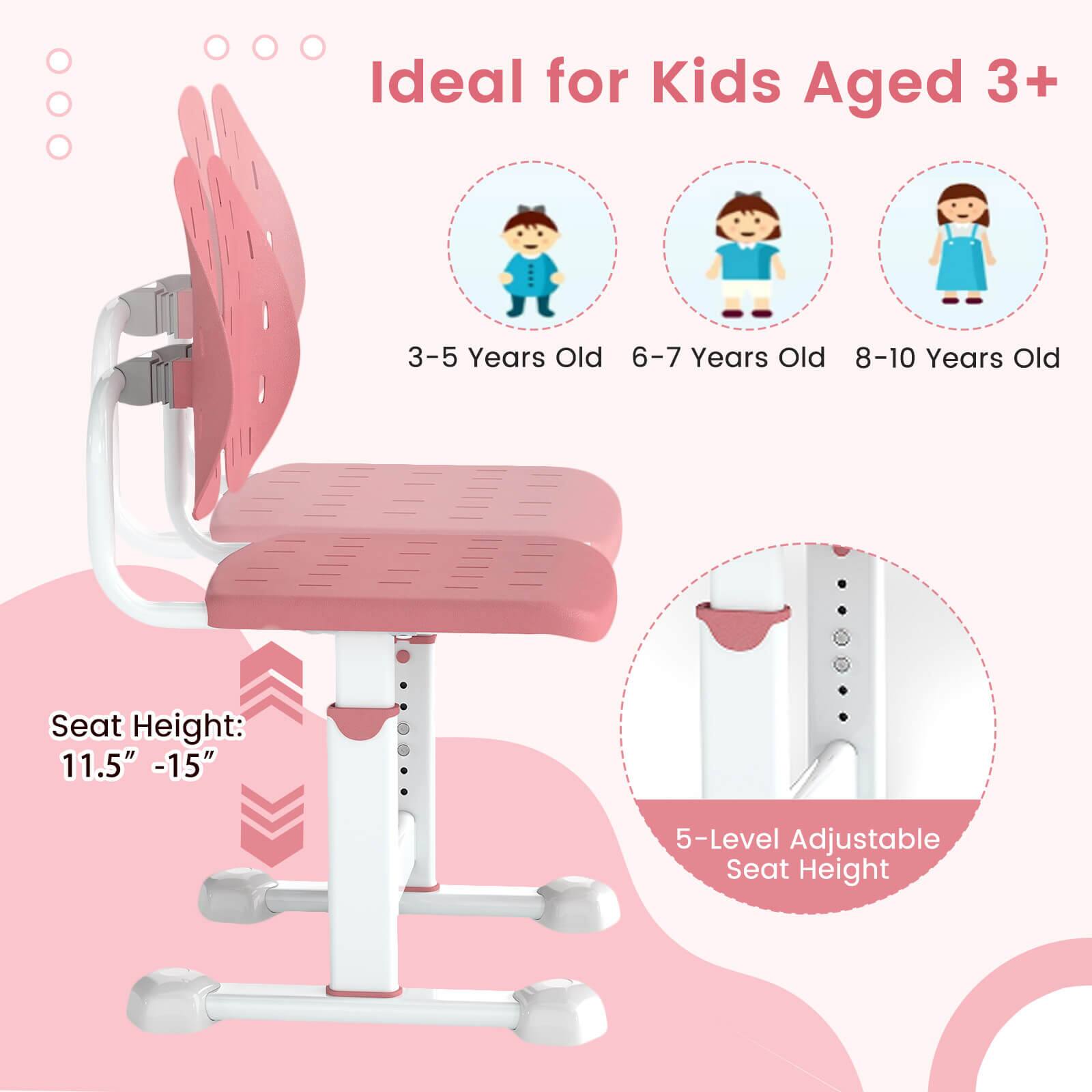 Ideal for Kids Aged 3+  
3-5 Years Old  
6-7 Years Old  
8-10 Years Old  

Seat Height: 11.5" - 15"  

5-Level Adjustable Seat Height