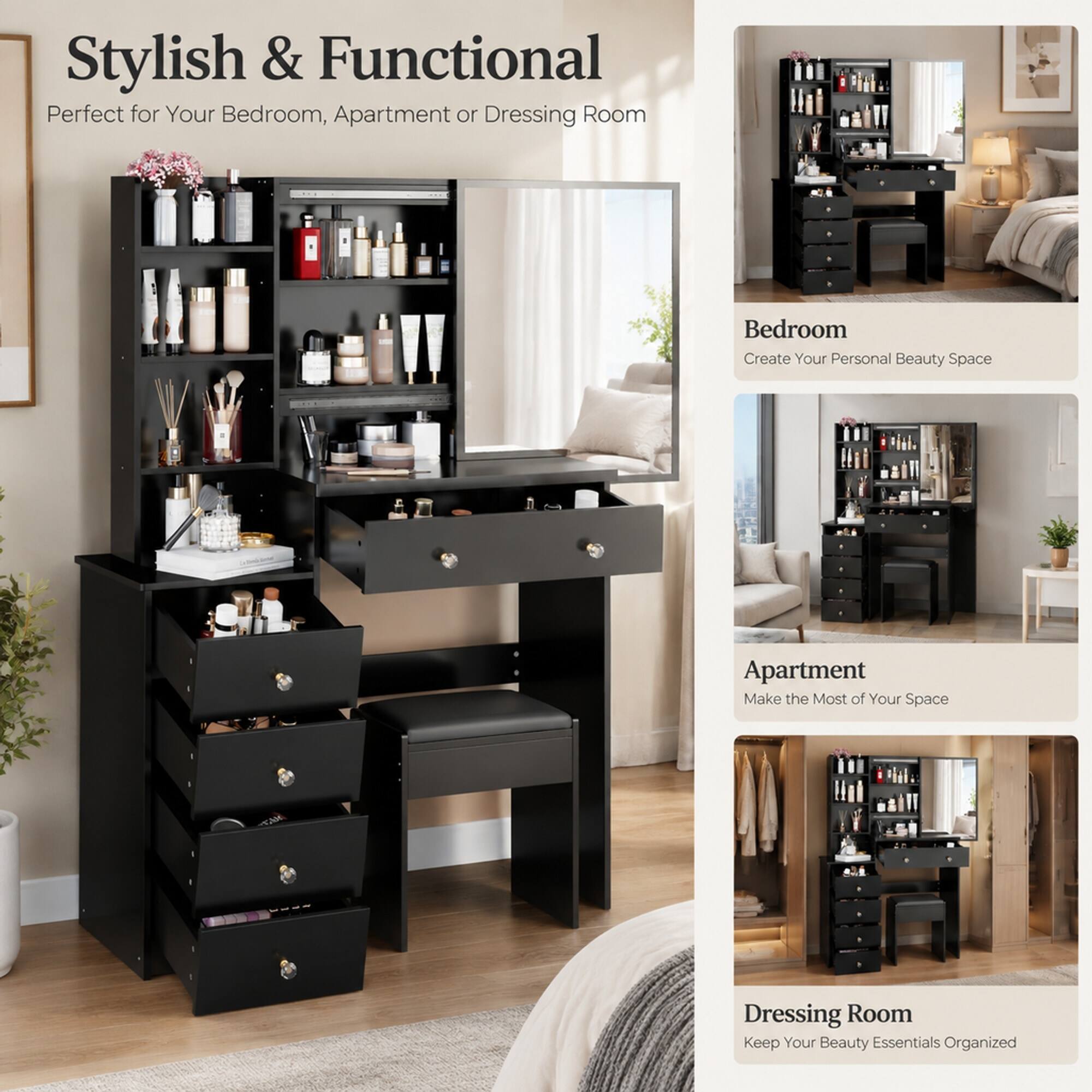 Stylish & Functional  
Perfect for Your Bedroom, Apartment or Dressing Room

Bedroom  
Create Your Personal Beauty Space

Apartment  
Make the Most of Your Space

Dressing Room  
Keep Your Beauty Essentials Organized