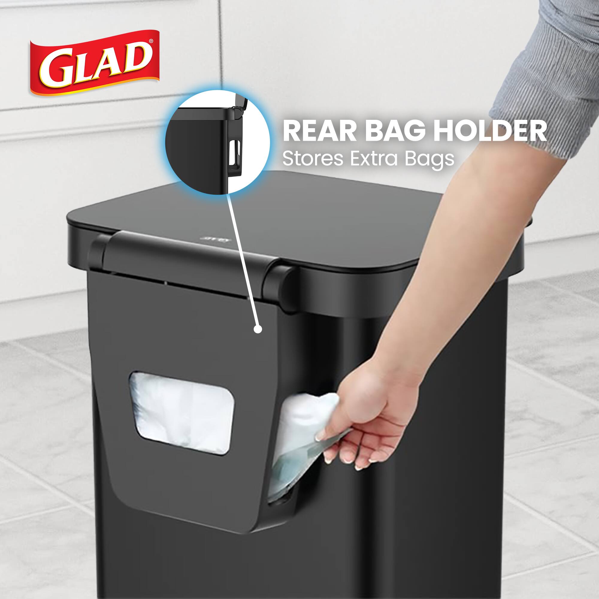 GLAD REAR BAG HOLDER  
Stores Extra Bags